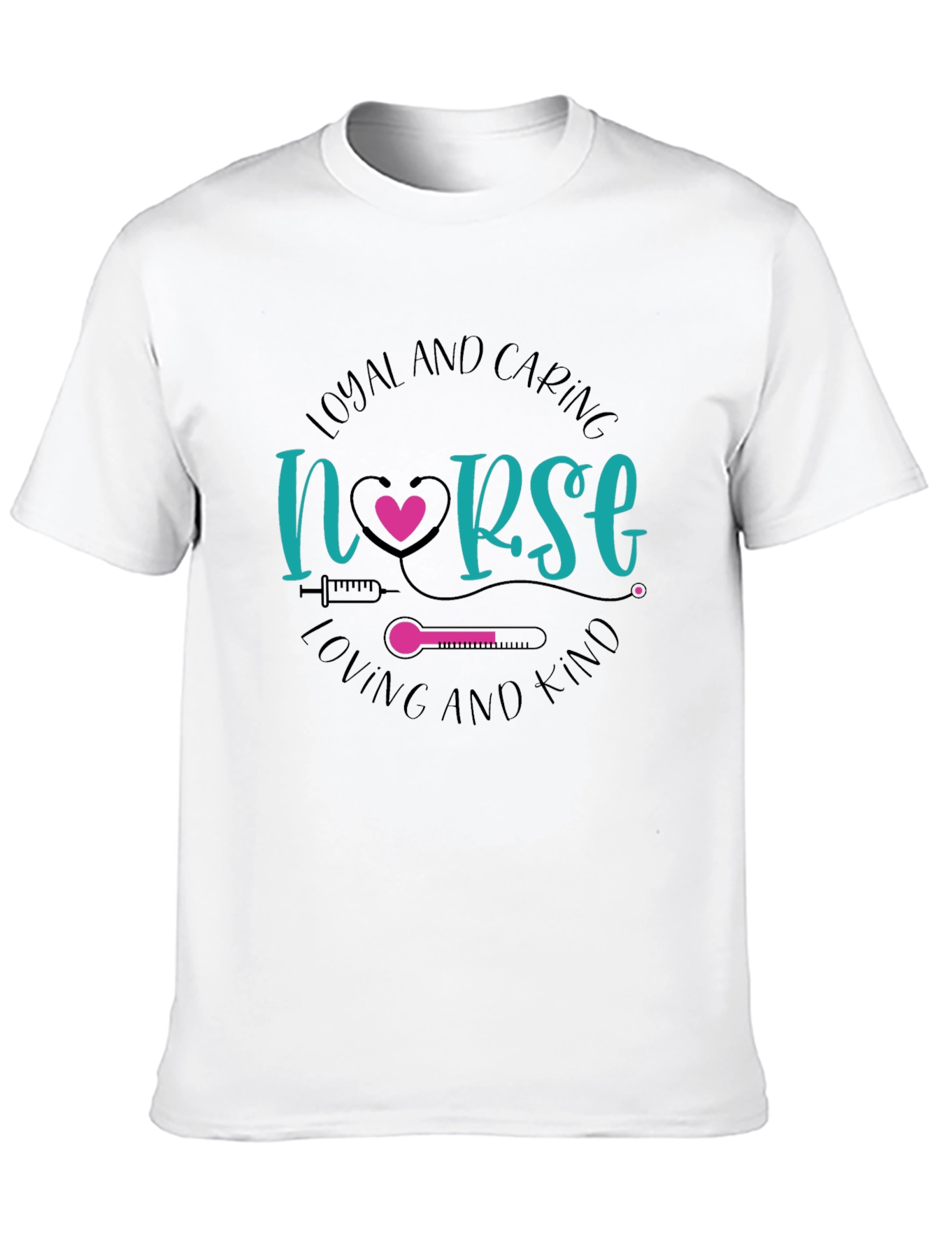 Loyal and Caring Nurse T-Shirt - Loving and Kind