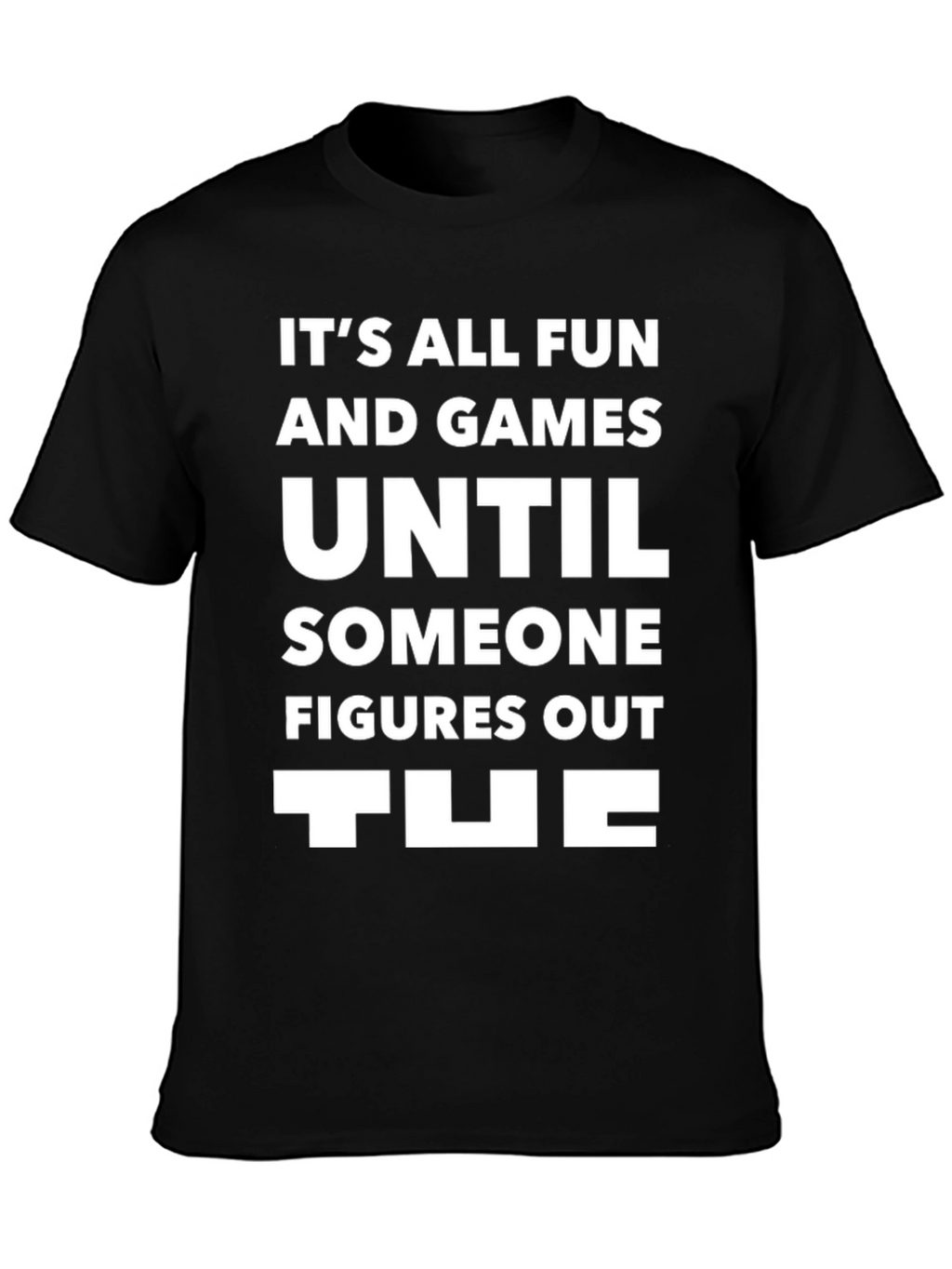 Its All Fun T-Shirt