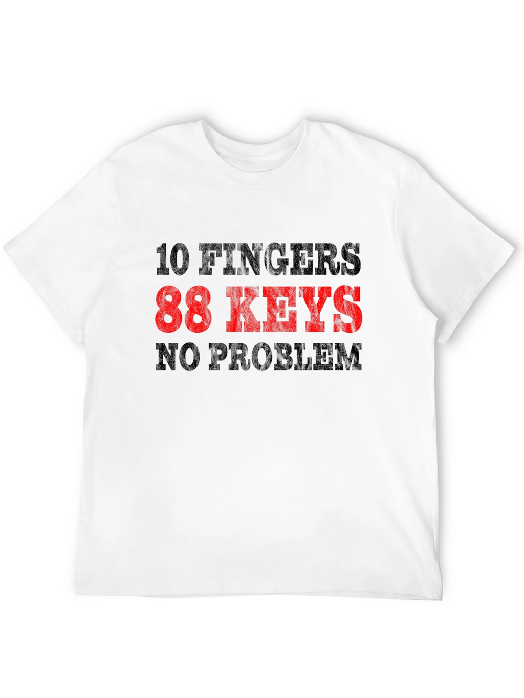 10 Fingers 88 Keys No Problem T-Shirt