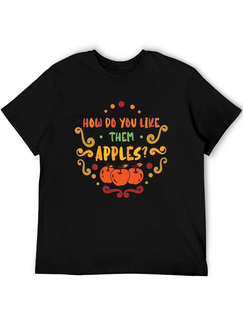 How Do You Like Them Apples T-Shirt