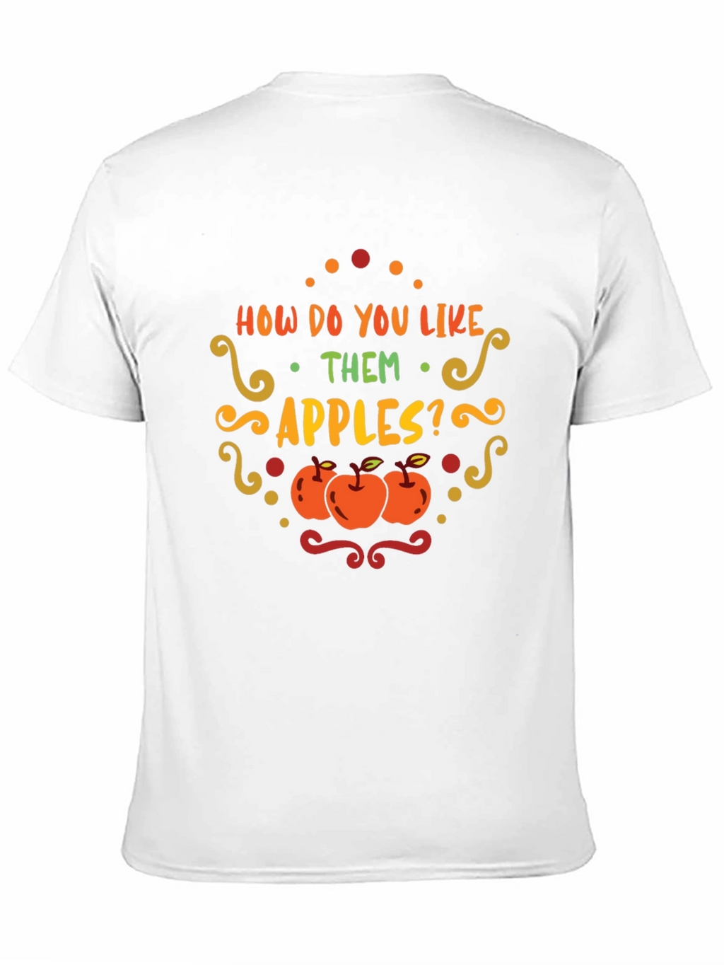 How Do You Like Them Apples T-Shirt