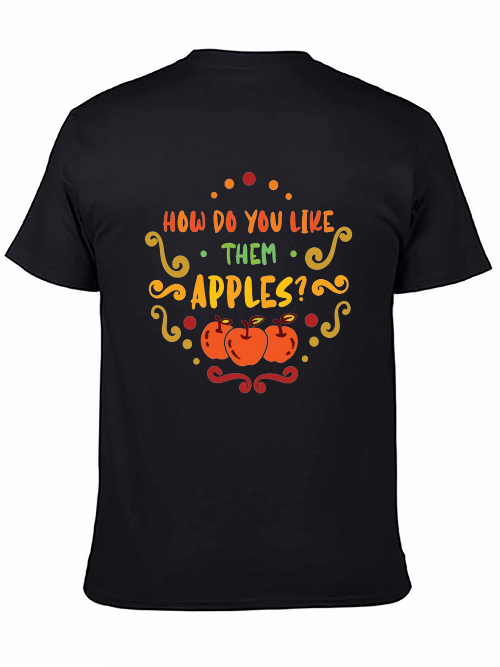 How Do You Like Them Apples T-Shirt