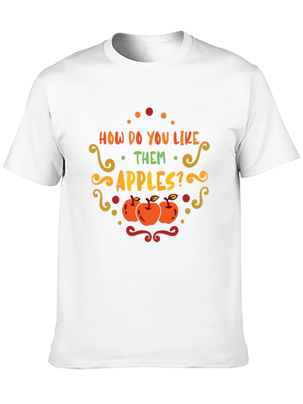 How Do You Like Them Apples T-Shirt