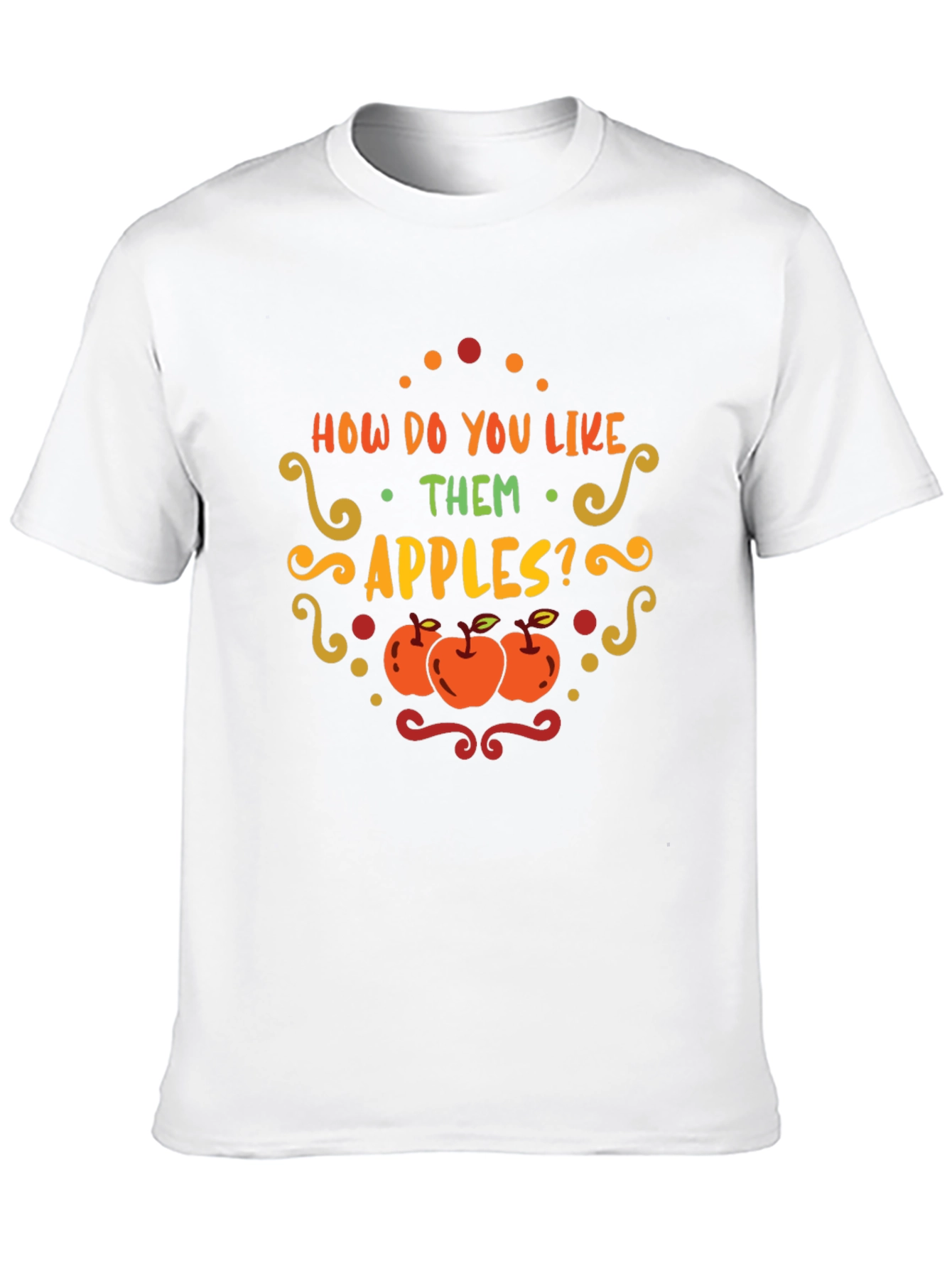 How Do You Like Them Apples T-Shirt