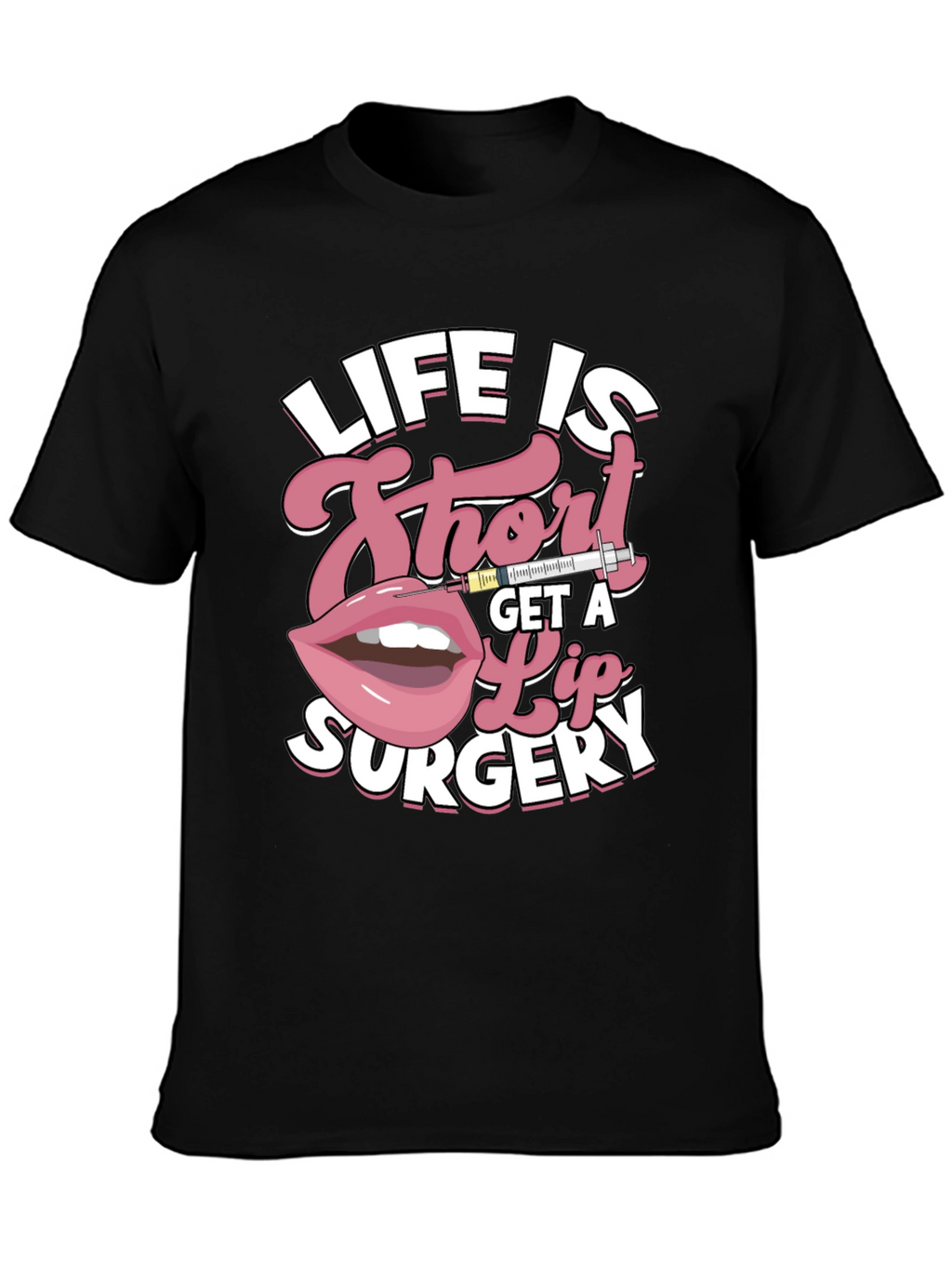 Life is Short Lip Surgery Graphic Tee