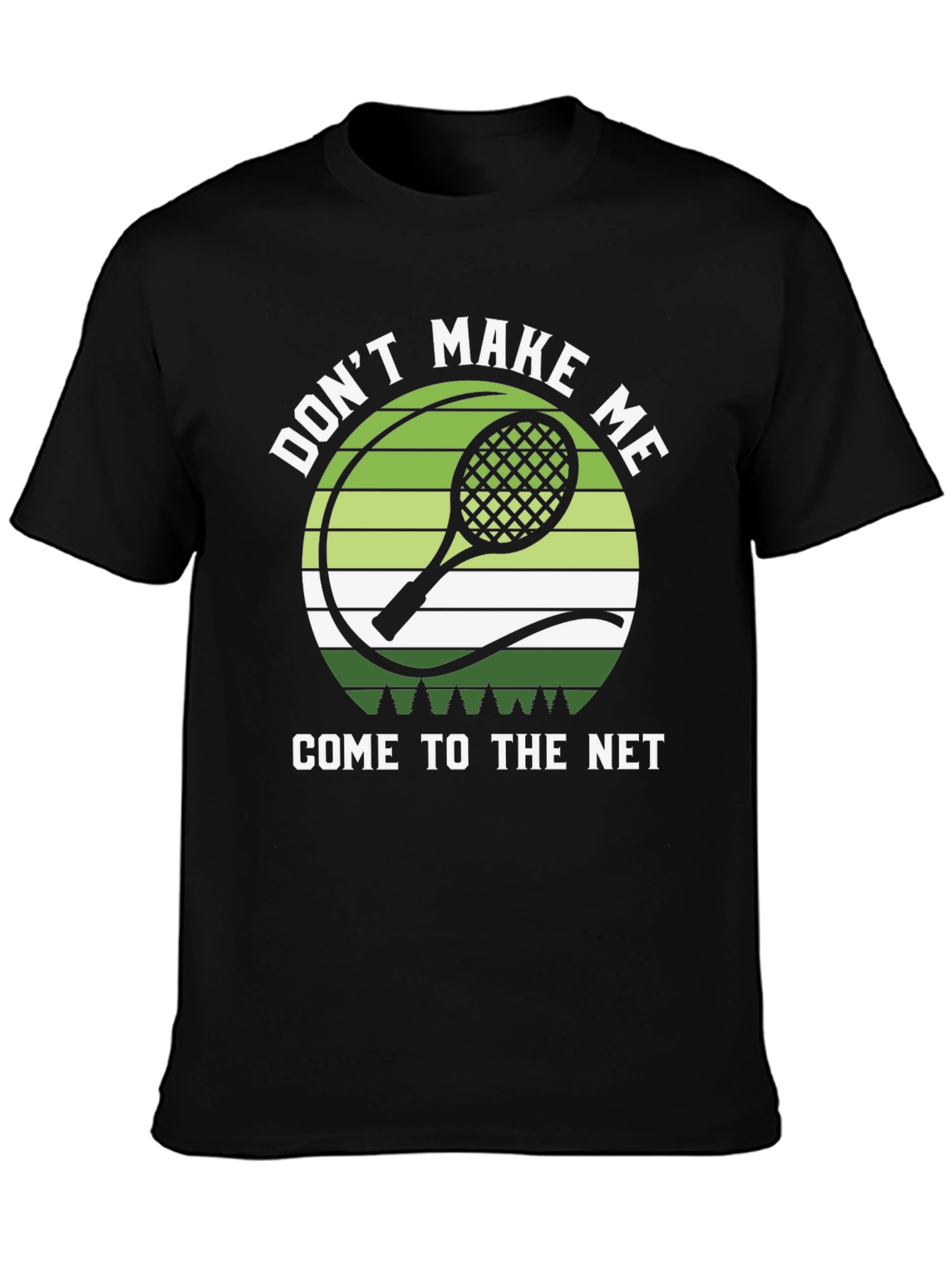 Dont Make Me Come to the Net T-Shirt