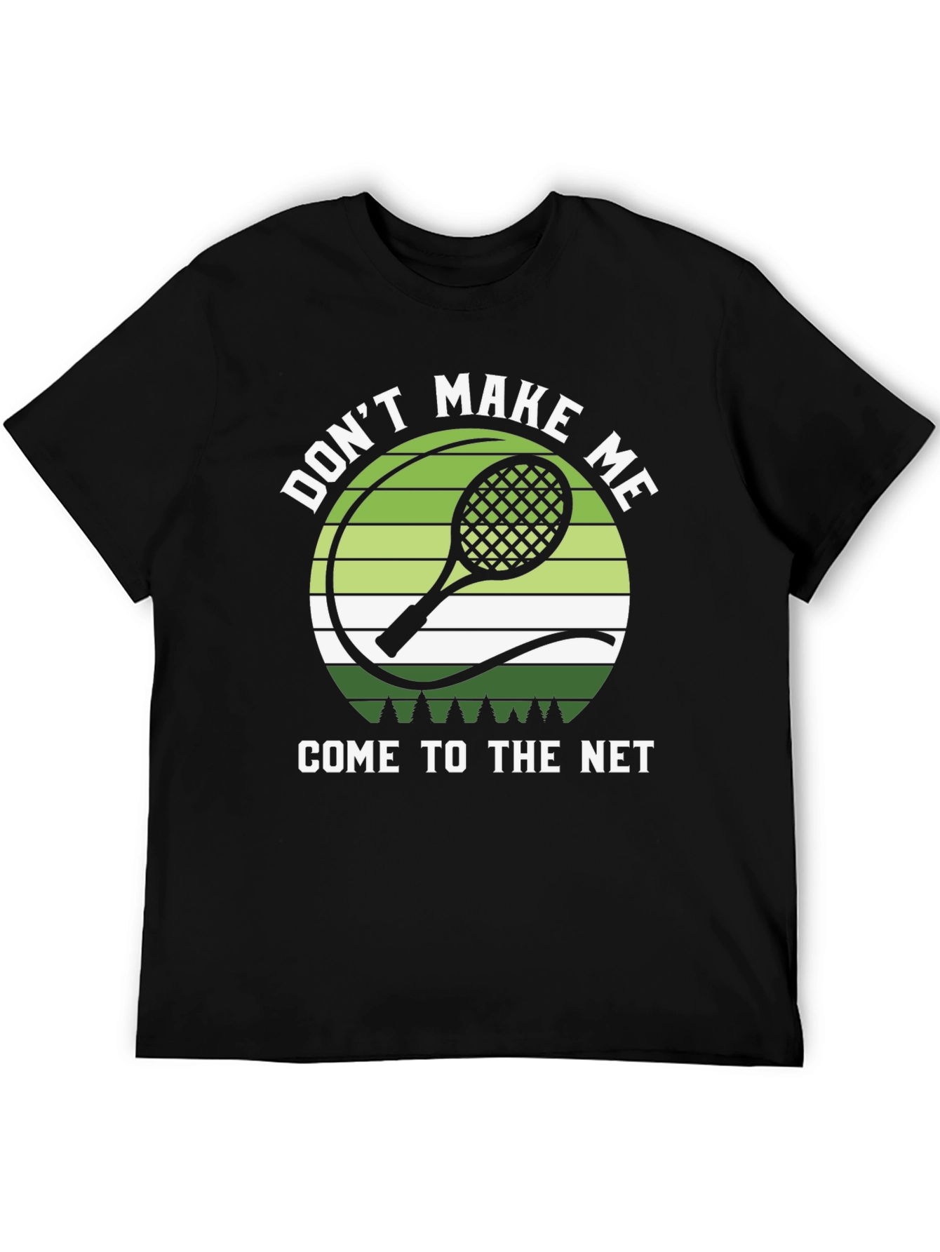 Dont Make Me Come to the Net T-Shirt
