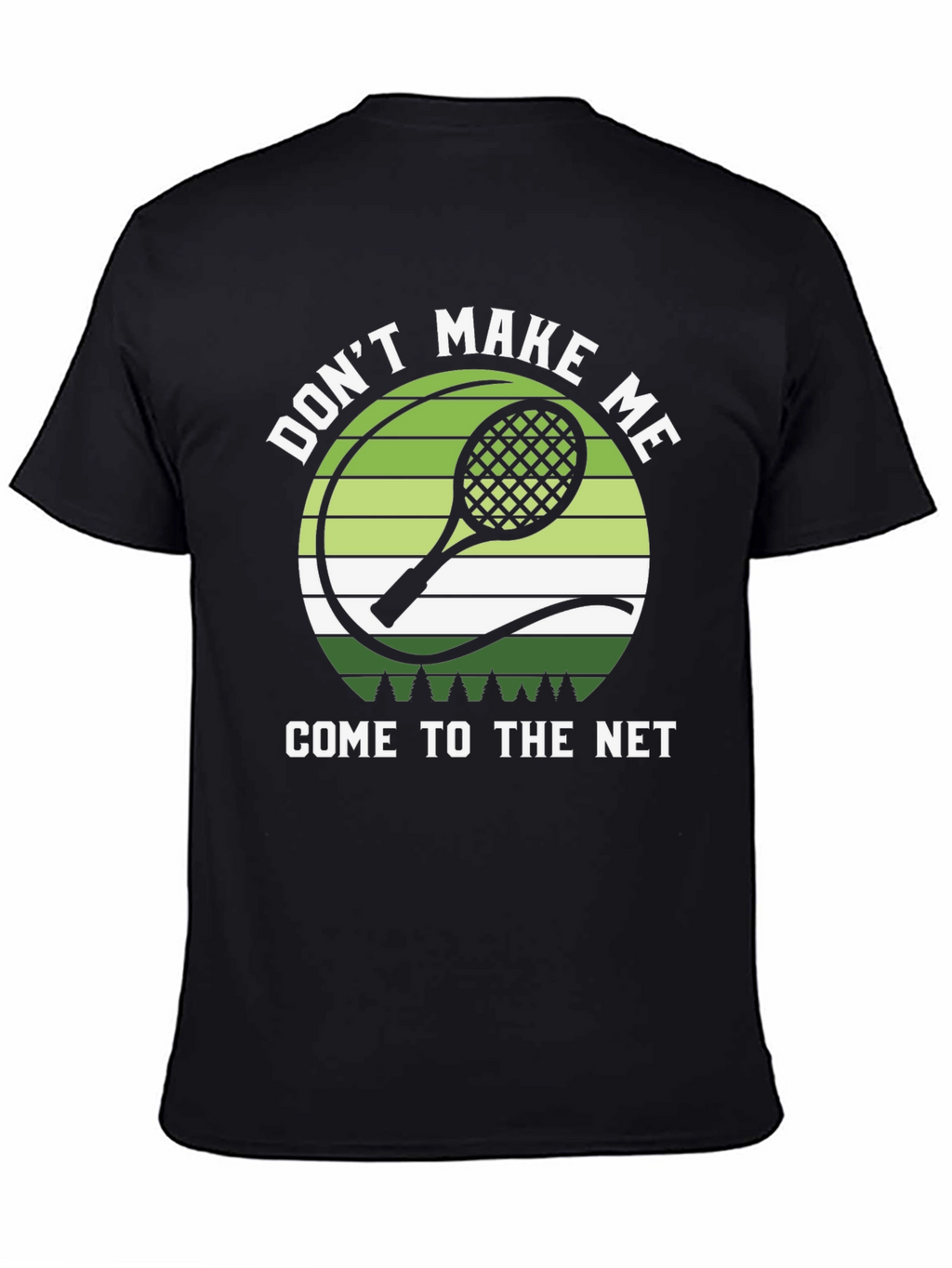 Dont Make Me Come to the Net T-Shirt