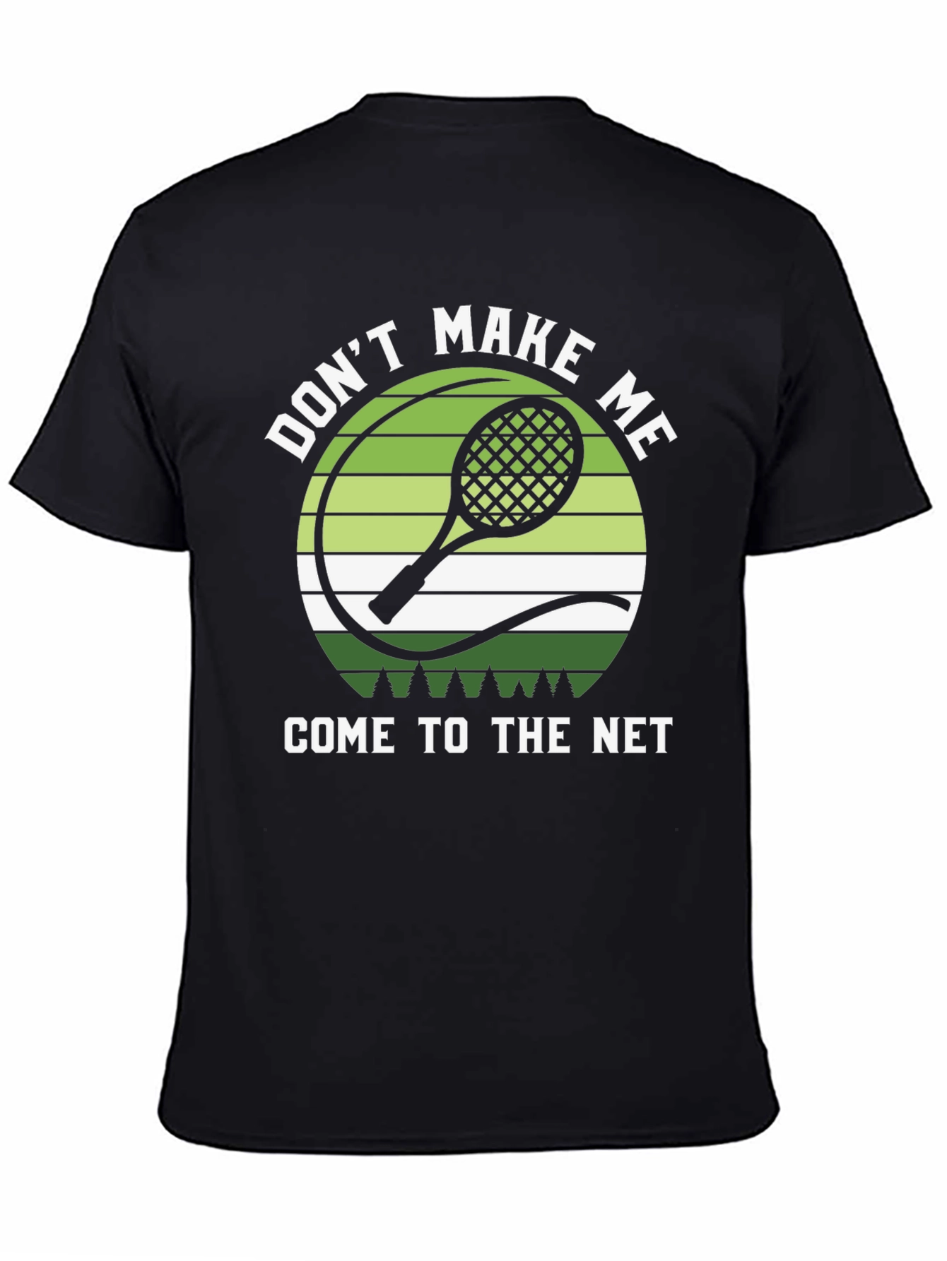Dont Make Me Come to the Net T-Shirt