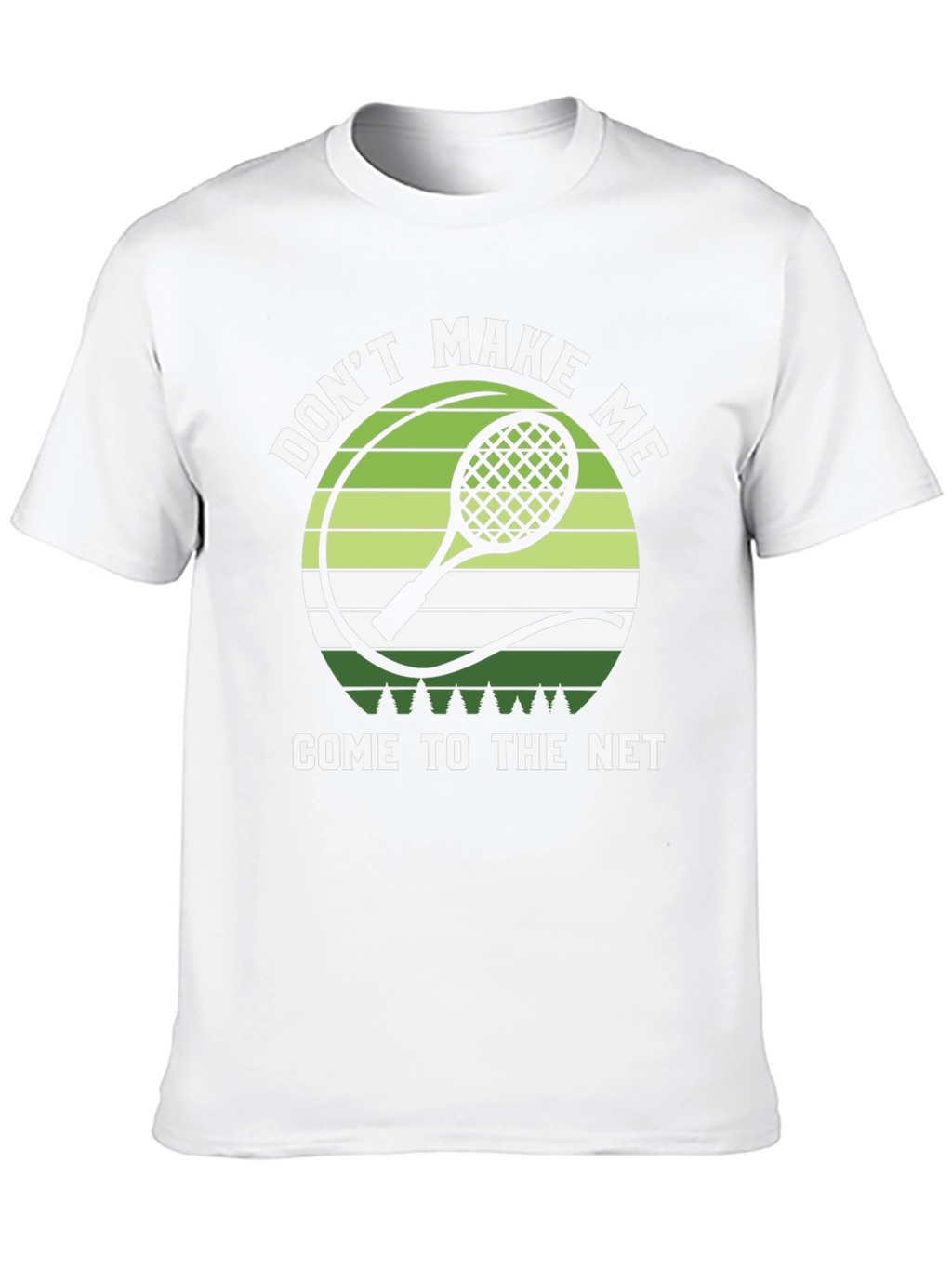 Dont Make Me Come to the Net T-Shirt