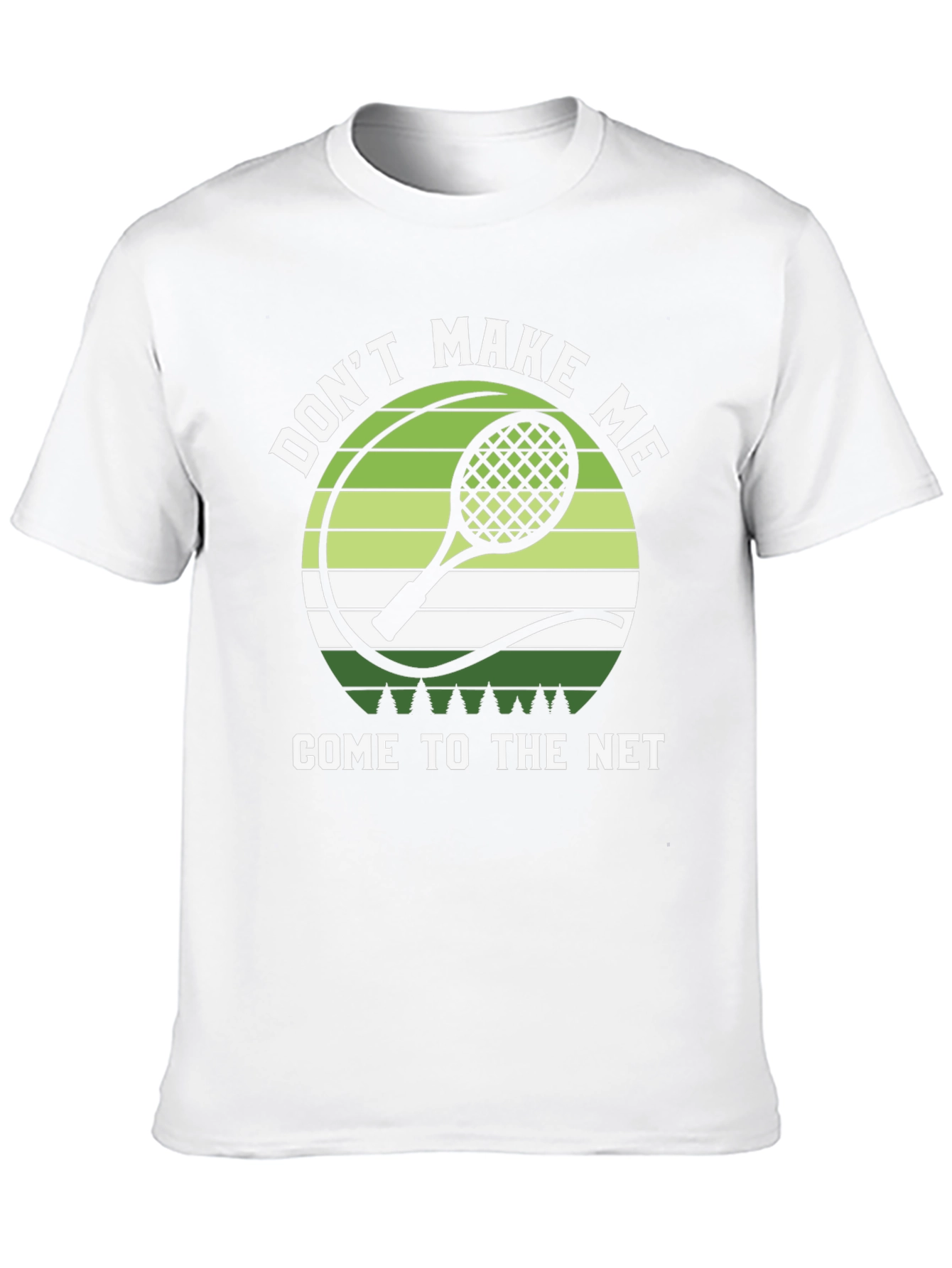 Dont Make Me Come to the Net T-Shirt