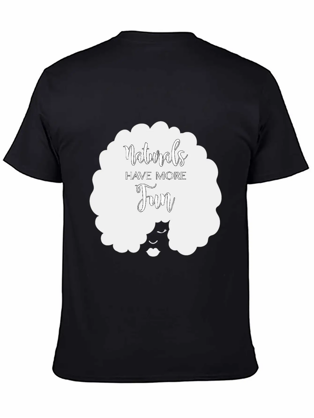 Naturals Have More Fun, Natural Hair Design Essential Cotton Tee For Daily Outfits – Unisex Style