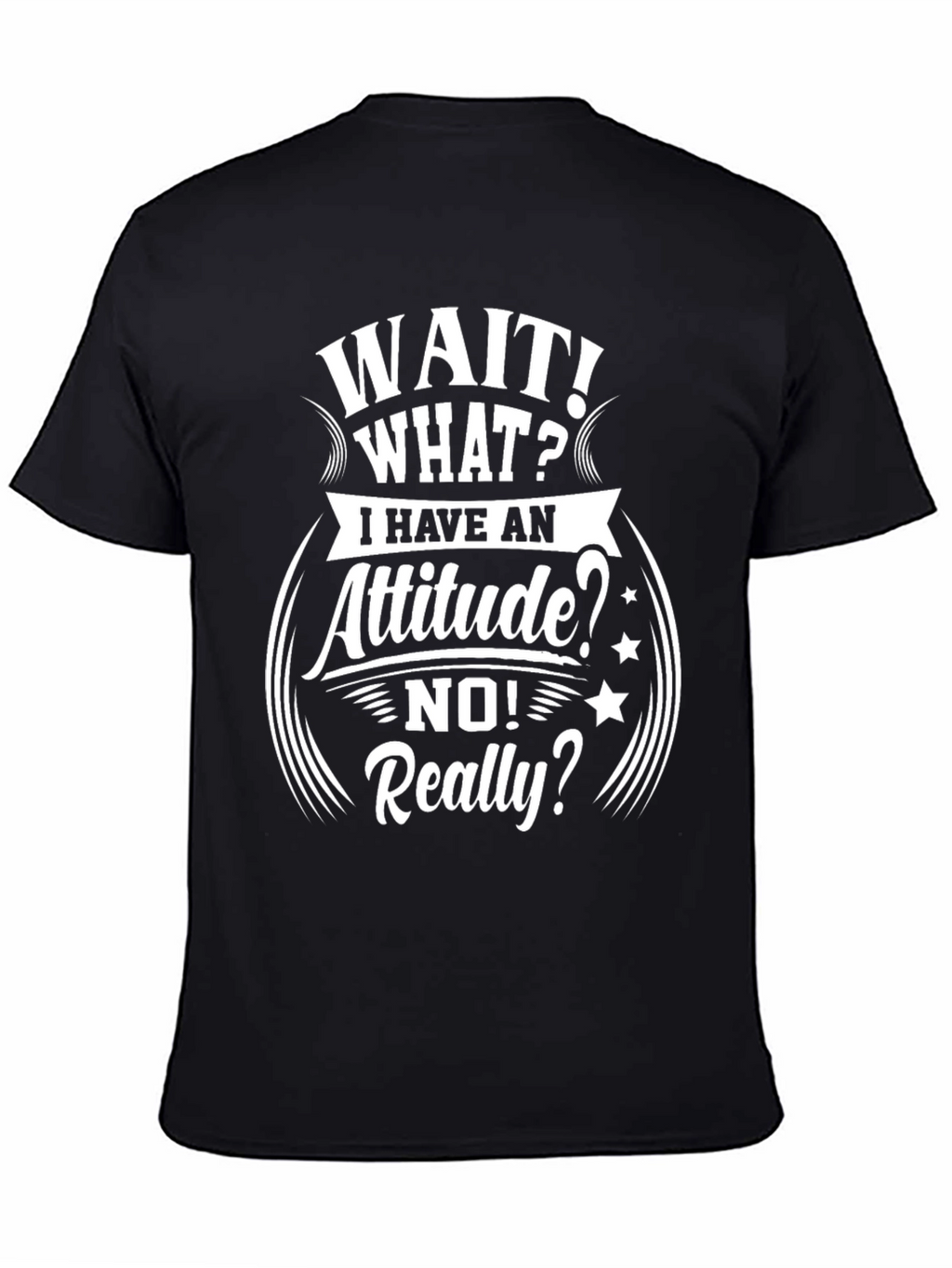 Attitude T-Shirt - Humorous Slogan Tee