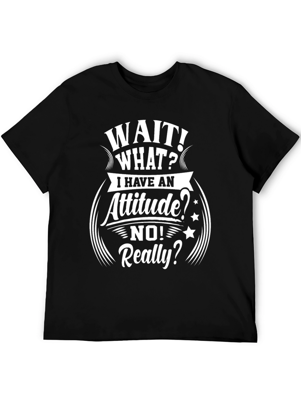 Attitude T-Shirt - Humorous Slogan Tee