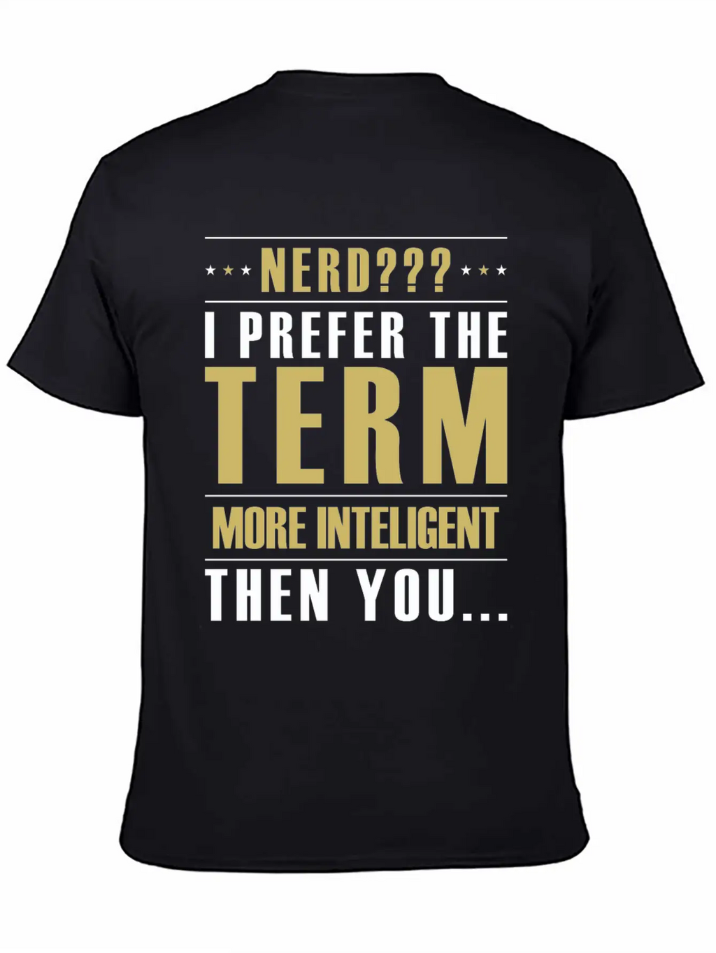 Nerd I Prefer The Term More Intelligent Than You Classic Fit Graphic Tee For Daily Comfort – Unisex Cotton Shirt
