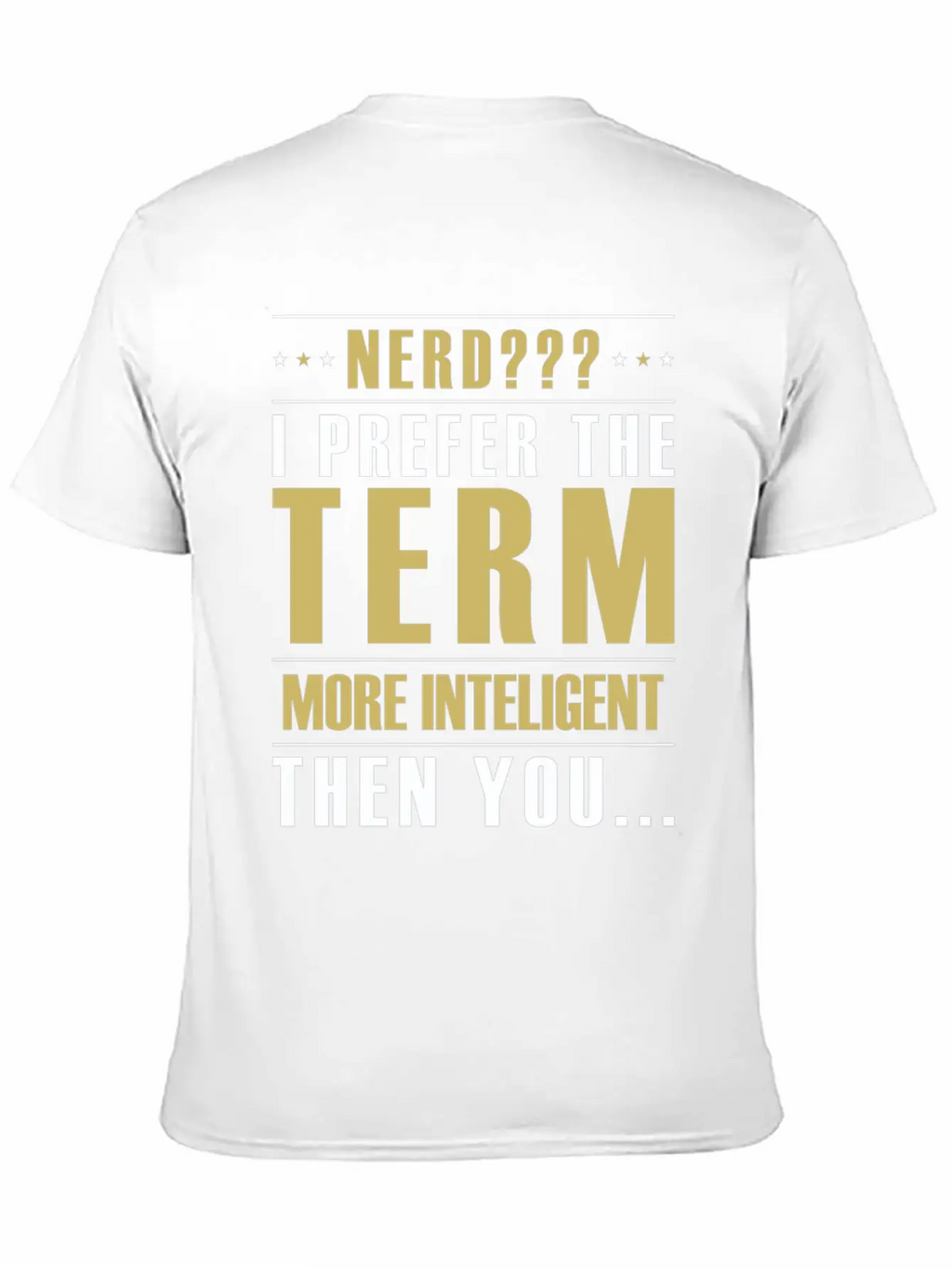 Nerd I Prefer The Term More Intelligent Than You Classic Fit Graphic Tee For Daily Comfort – Unisex Cotton Shirt