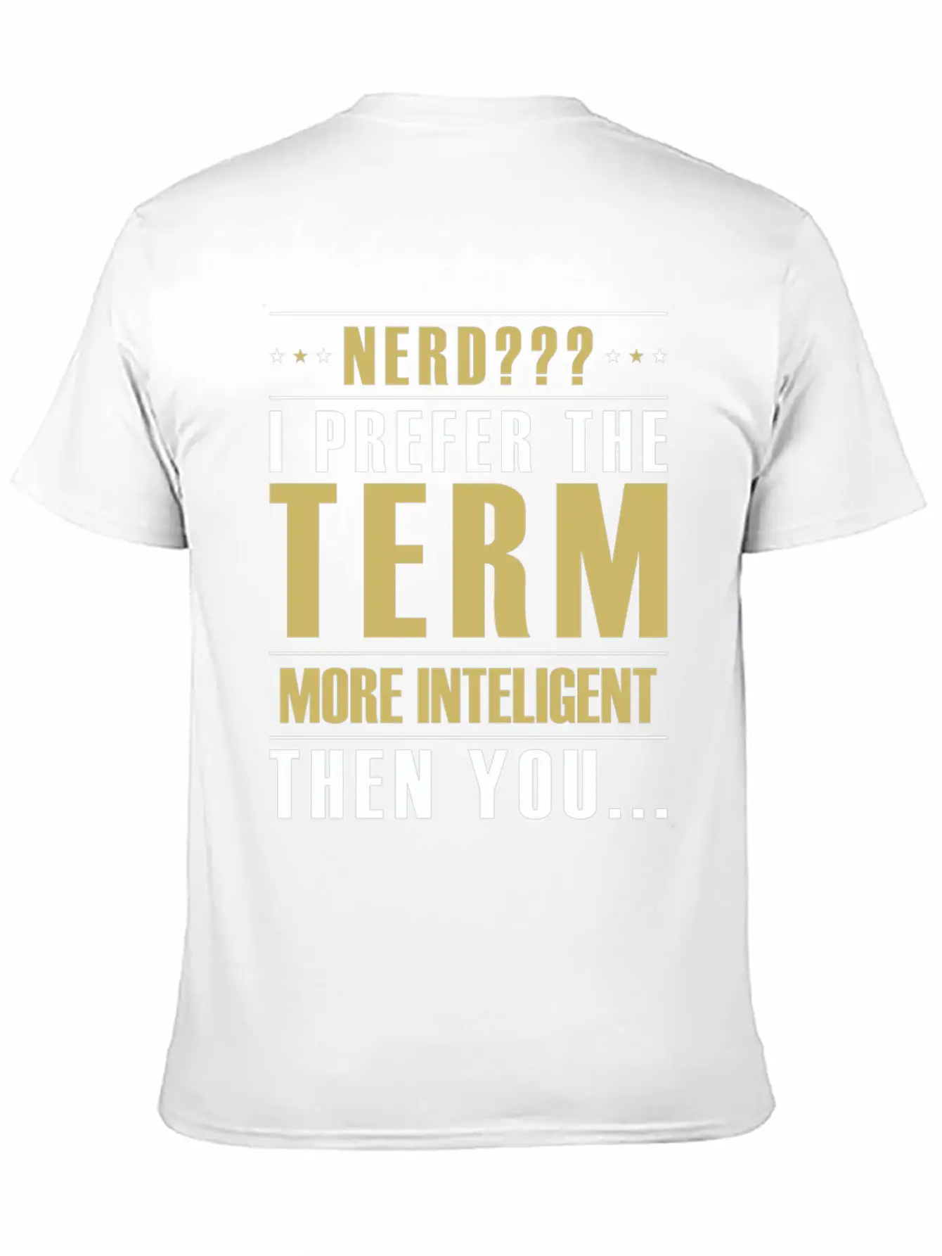 Nerd I Prefer The Term More Intelligent Than You Classic Fit Graphic Tee For Daily Comfort – Unisex Cotton Shirt