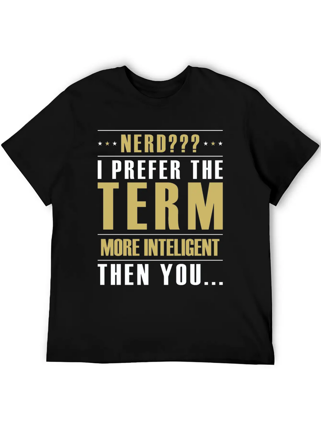 Nerd I Prefer The Term More Intelligent Than You Classic Fit Graphic Tee For Daily Comfort – Unisex Cotton Shirt