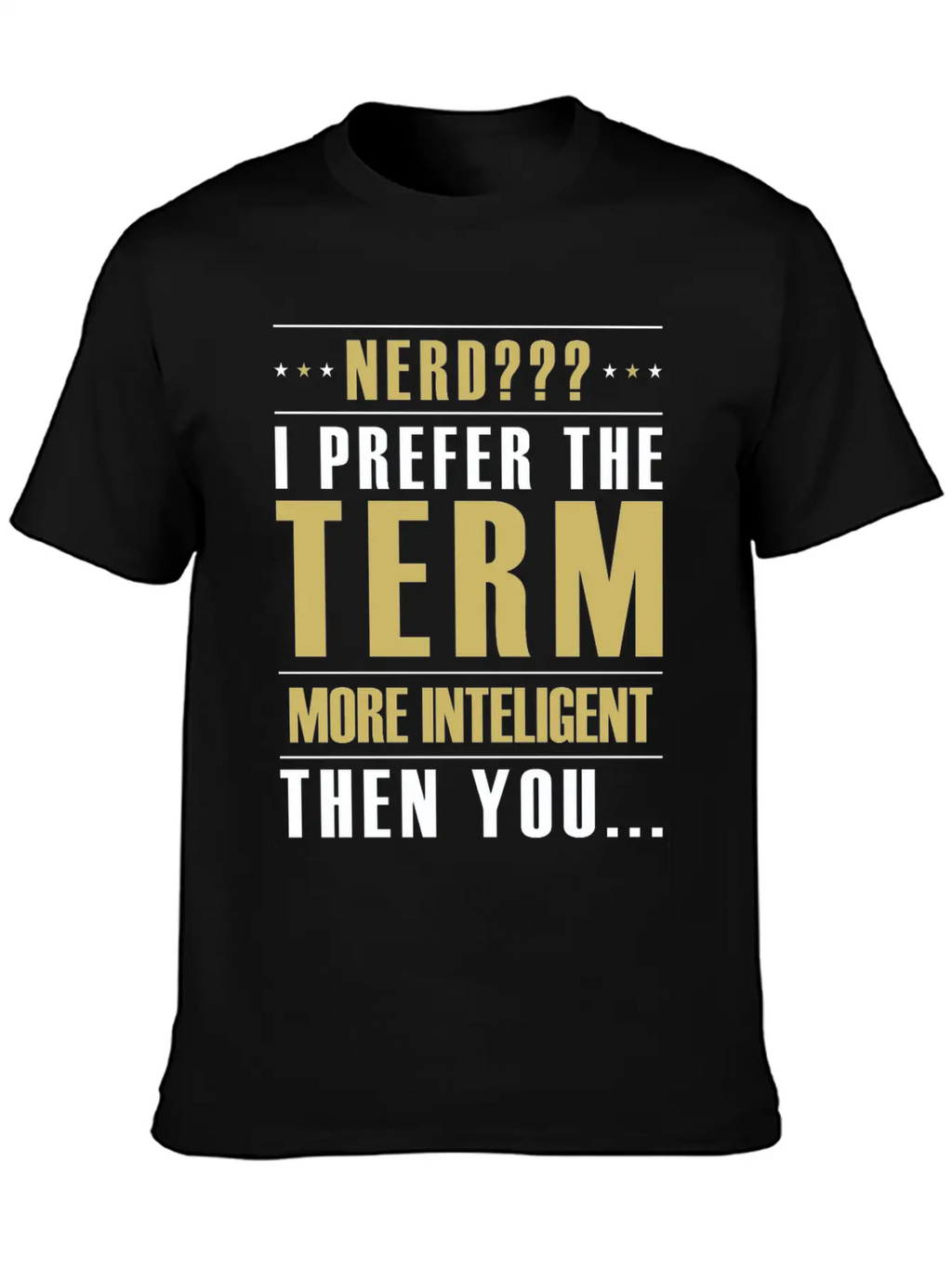 Nerd I Prefer The Term More Intelligent Than You Classic Fit Graphic Tee For Daily Comfort – Unisex Cotton Shirt