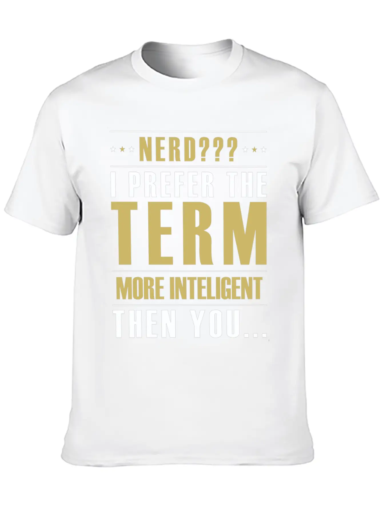 Nerd I Prefer The Term More Intelligent Than You Classic Fit Graphic Tee For Daily Comfort – Unisex Cotton Shirt
