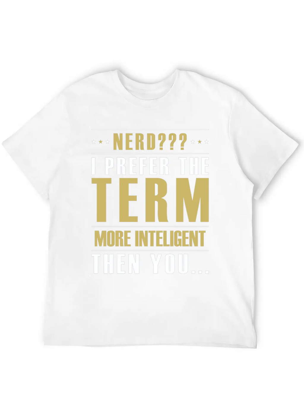 Nerd I Prefer The Term More Intelligent Than You Classic Fit Graphic Tee For Daily Comfort – Unisex Cotton Shirt