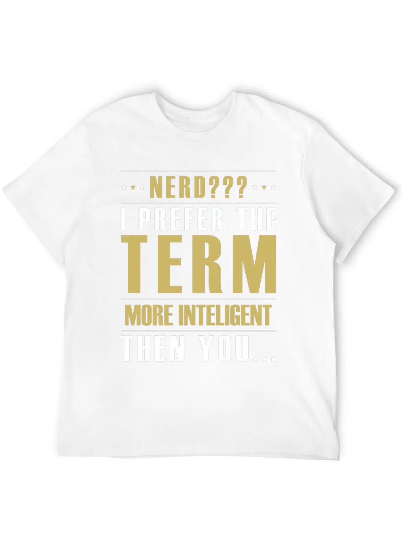 Nerd I Prefer The Term More Intelligent Than You Classic Fit Graphic Tee For Daily Comfort – Unisex Cotton Shirt
