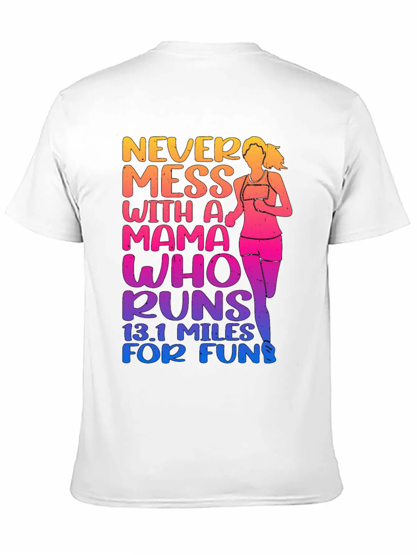 Never Mess With A Mama Who Runs 13.1 Miles 3 Casual Graphic T-Shirt – Simple And Comfortable Daily Wear