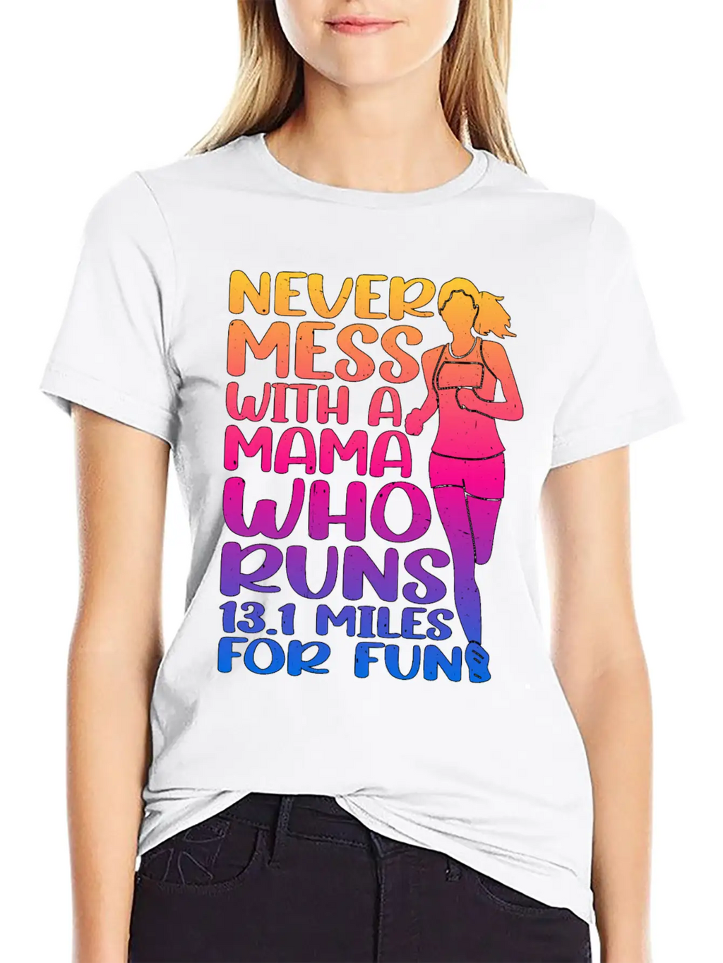 Never Mess With A Mama Who Runs 13.1 Miles 3 Casual Graphic T-Shirt – Simple And Comfortable Daily Wear