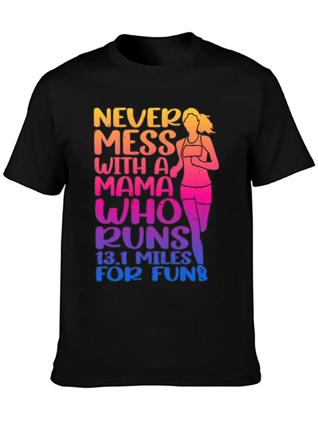 Never Mess With A Mama Who Runs 13.1 Miles 3 Casual Graphic T-Shirt – Simple And Comfortable Daily Wear