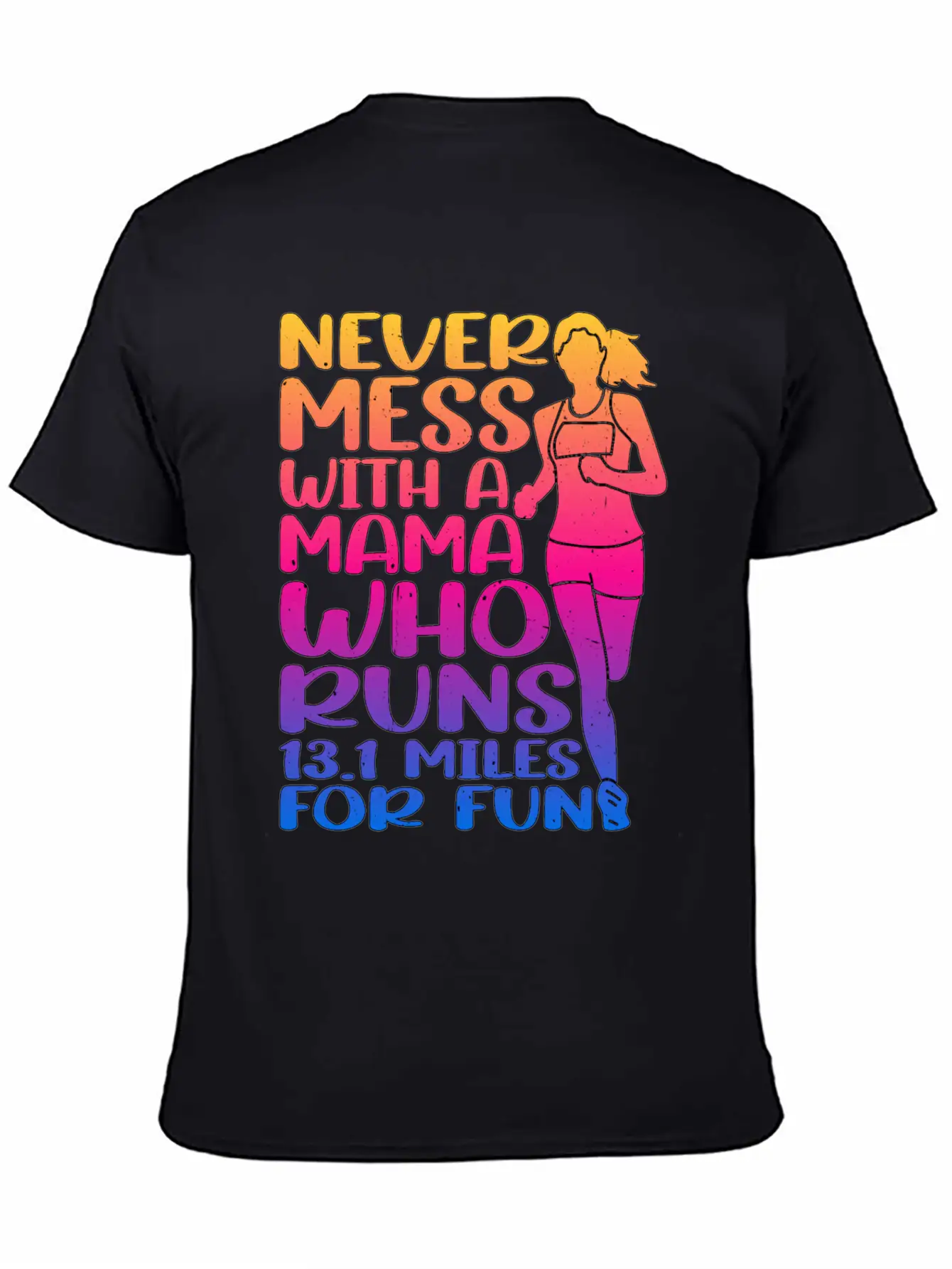 Never Mess With A Mama Who Runs 13.1 Miles 3 Casual Graphic T-Shirt – Simple And Comfortable Daily Wear