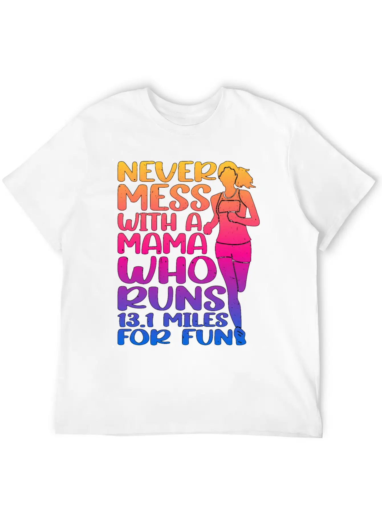 Never Mess With A Mama Who Runs 13.1 Miles 3 Casual Graphic T-Shirt – Simple And Comfortable Daily Wear