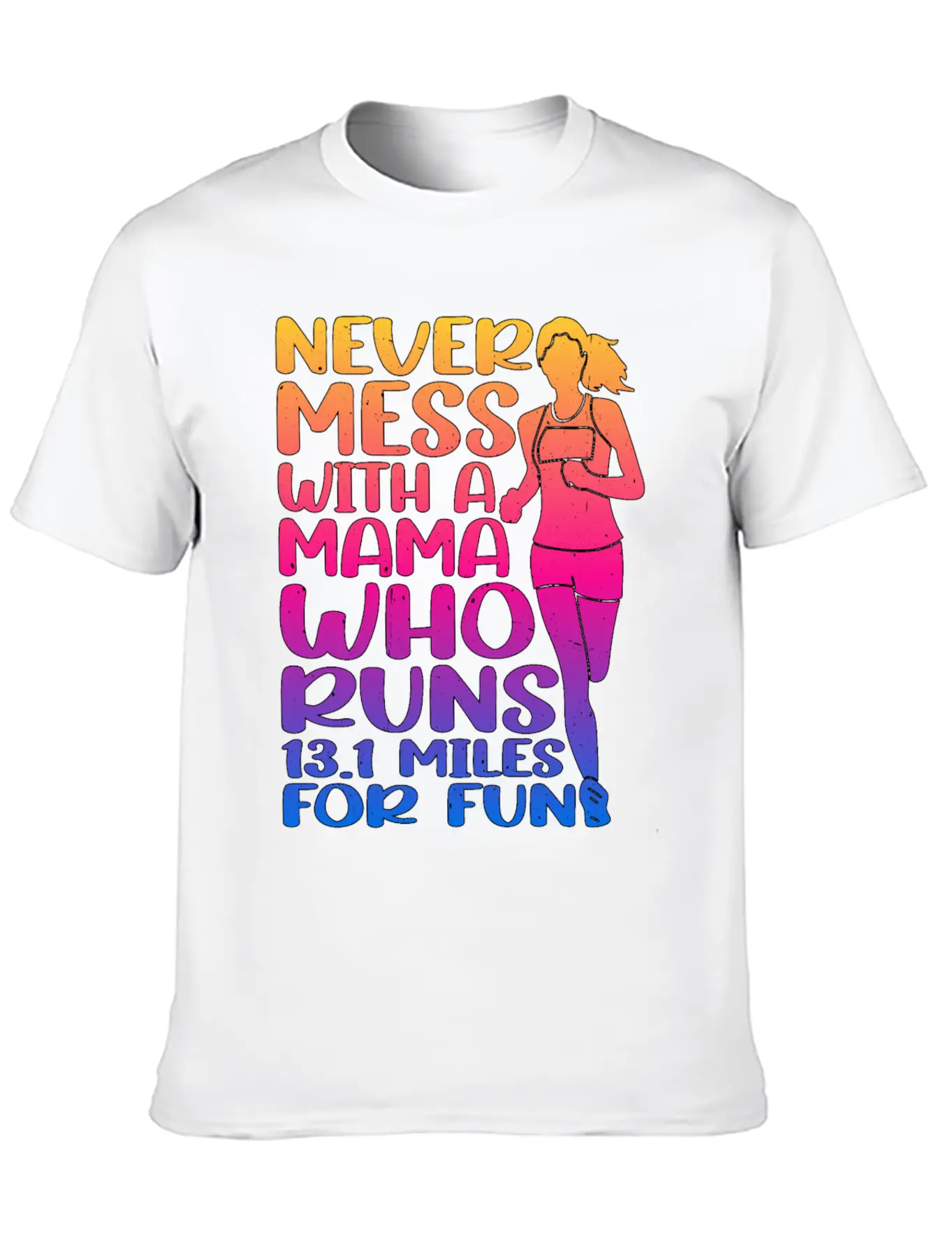 Never Mess With A Mama Who Runs 13.1 Miles 3 Casual Graphic T-Shirt – Simple And Comfortable Daily Wear