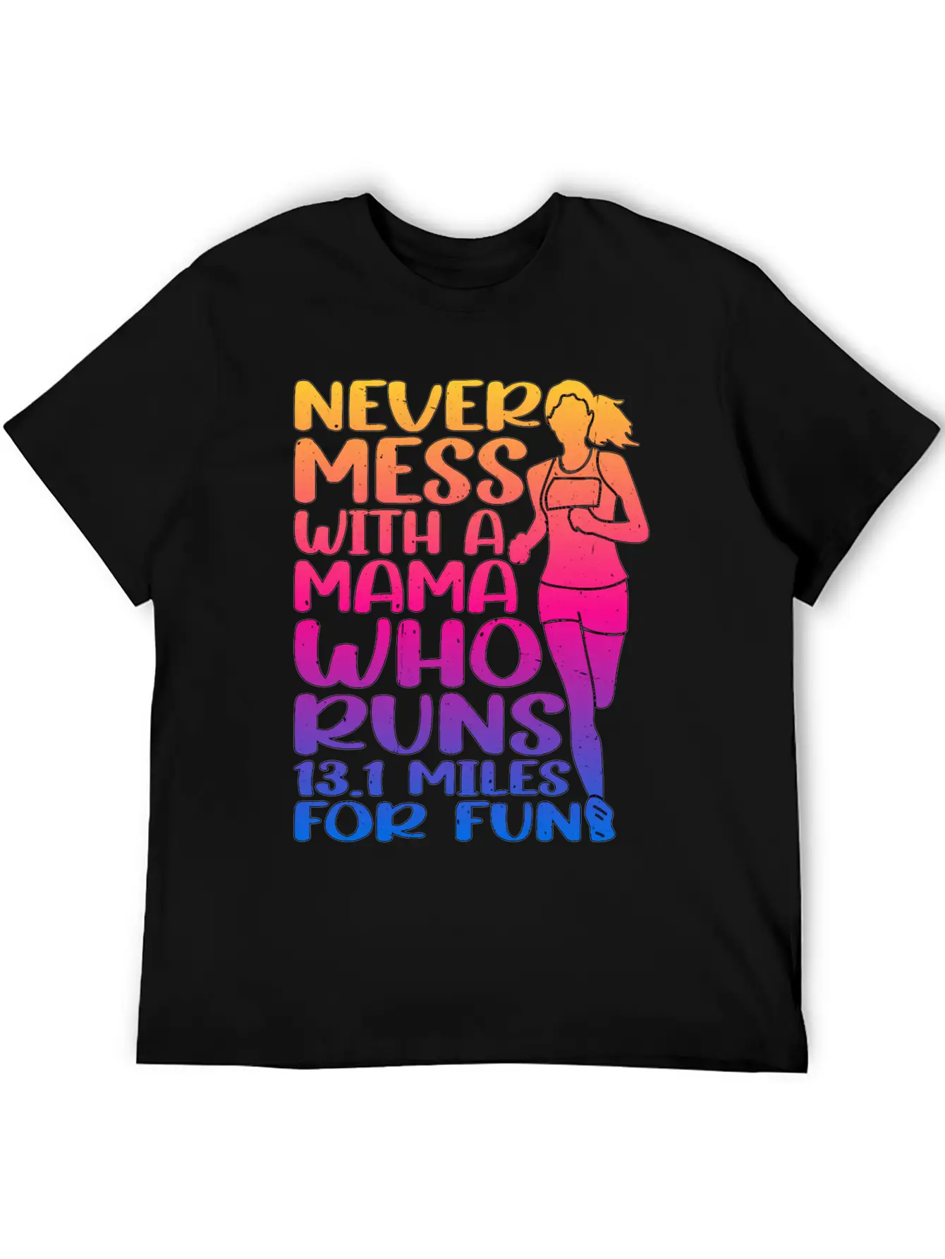 Never Mess With A Mama Who Runs 13.1 Miles 3 Casual Graphic T-Shirt – Simple And Comfortable Daily Wear