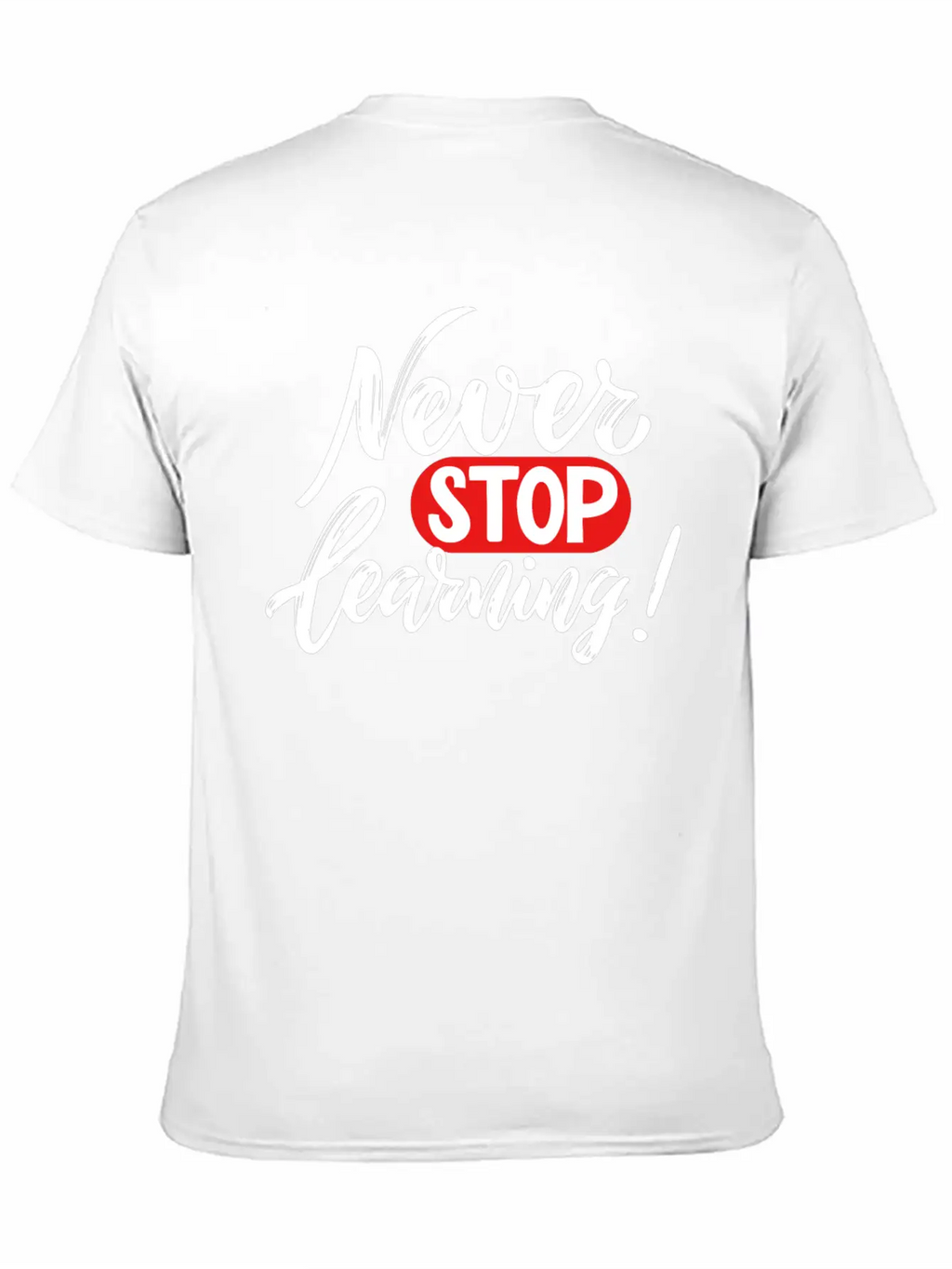 Never Stop Learning Breathable Graphic T-Shirt – Perfect For Casual Days