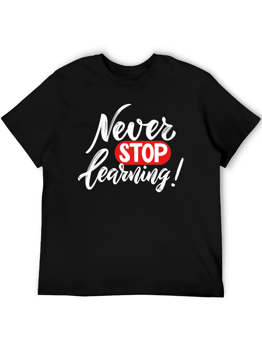 Never Stop Learning Breathable Graphic T-Shirt – Perfect For Casual Days