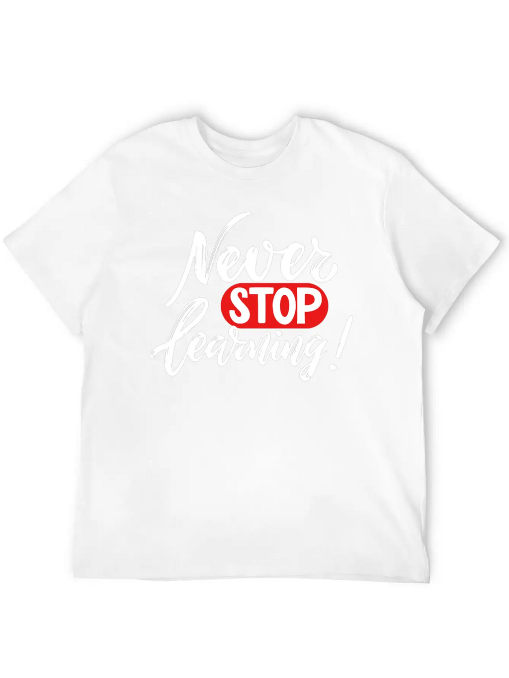 Never Stop Learning Breathable Graphic T-Shirt – Perfect For Casual Days
