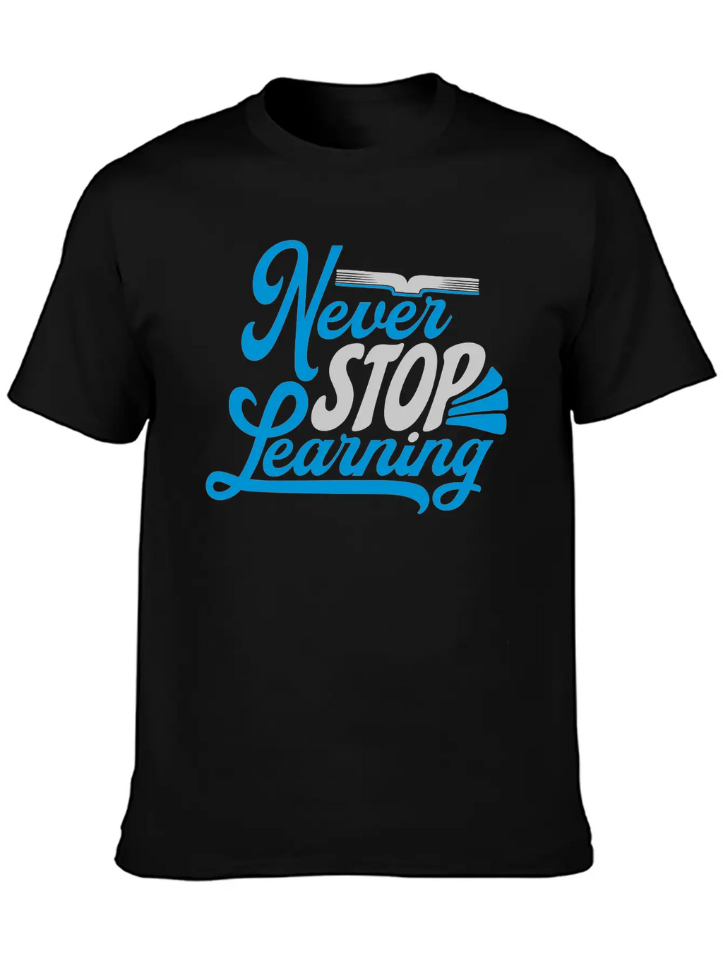 Never Stop Learning Quote Essential Cotton Tee For Daily Outfits – Unisex Style