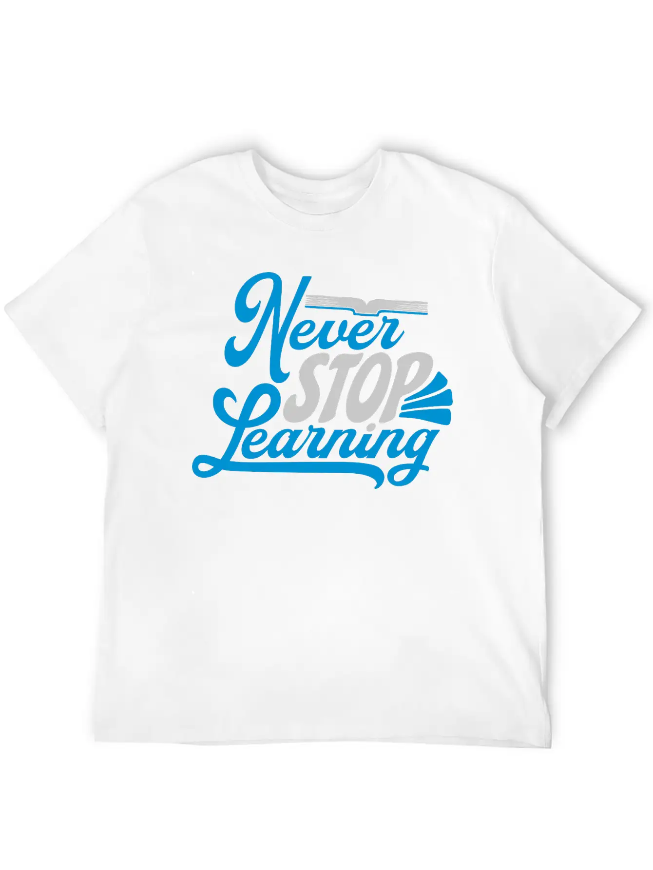 Never Stop Learning Quote Essential Cotton Tee For Daily Outfits – Unisex Style