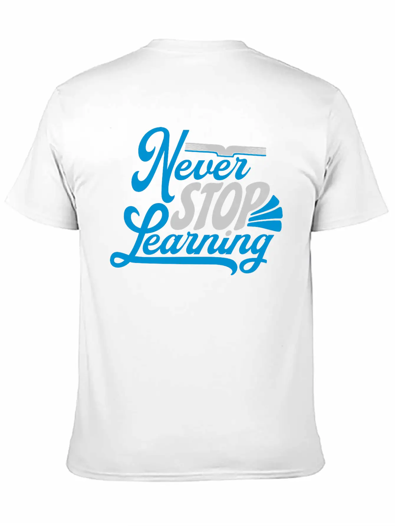 Never Stop Learning Quote Essential Cotton Tee For Daily Outfits – Unisex Style