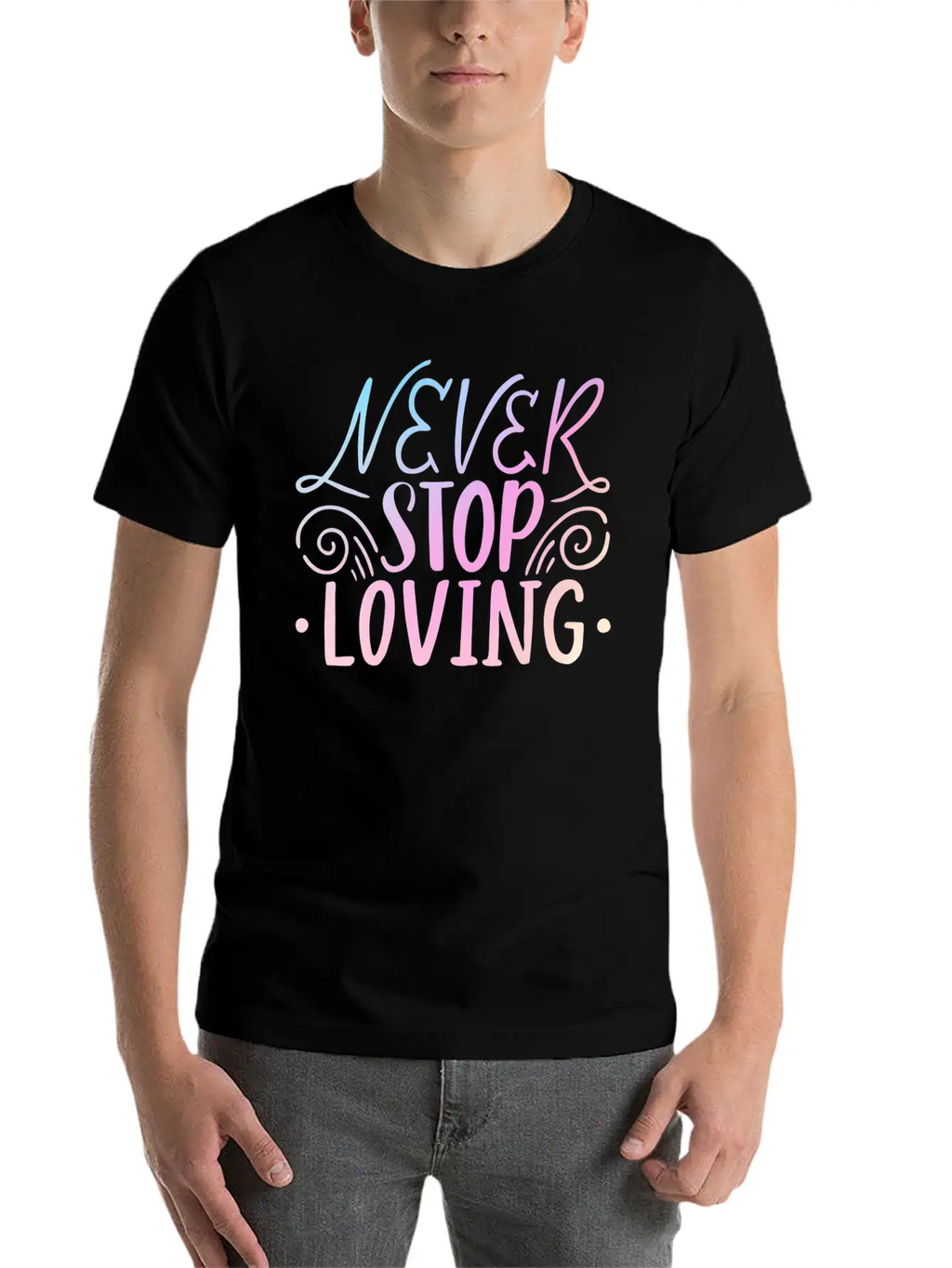 Never Stop Loving Unisex Casual T-Shirt – Clean Design For Daily Comfort