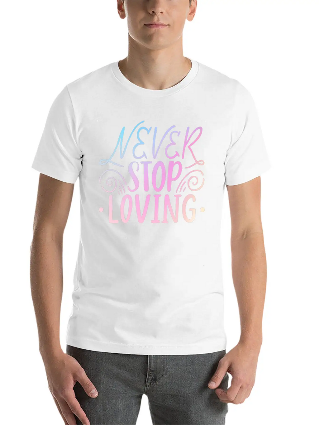 Never Stop Loving Unisex Casual T-Shirt – Clean Design For Daily Comfort