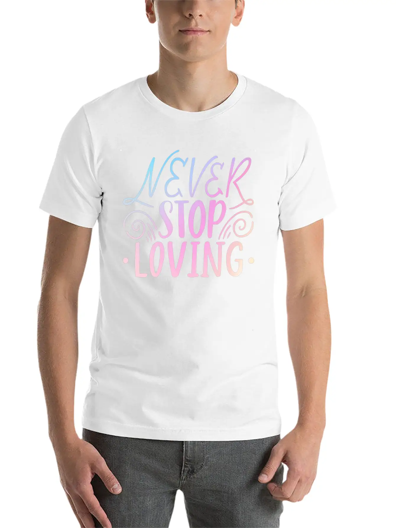 Never Stop Loving Unisex Casual T-Shirt – Clean Design For Daily Comfort