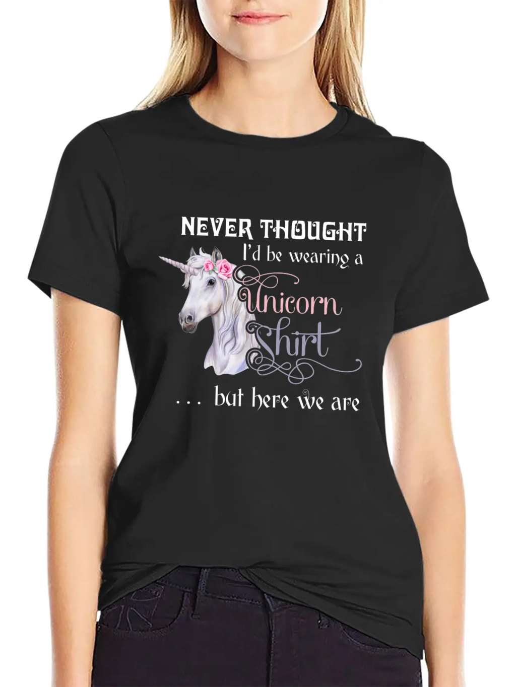 Never Thought I'd Be Wearing A Unicorn But Here We Casual Graphic T-Shirt – Simple And Comfortable Daily Wear