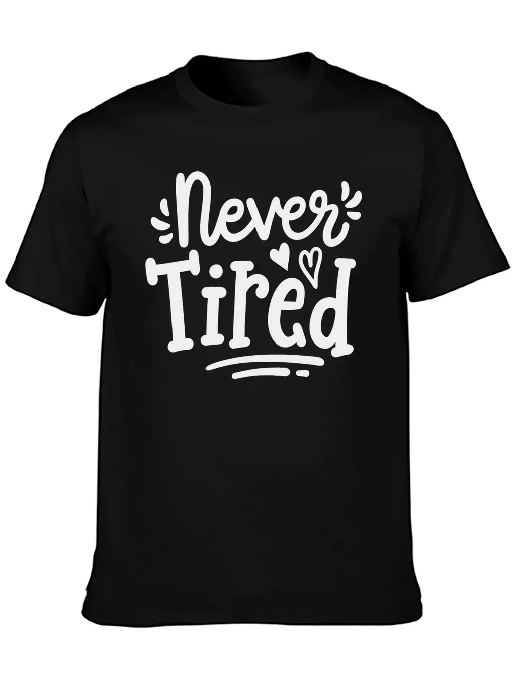 Never Tired Stylish Everyday T-Shirt – Unisex Basic Cotton Tee
