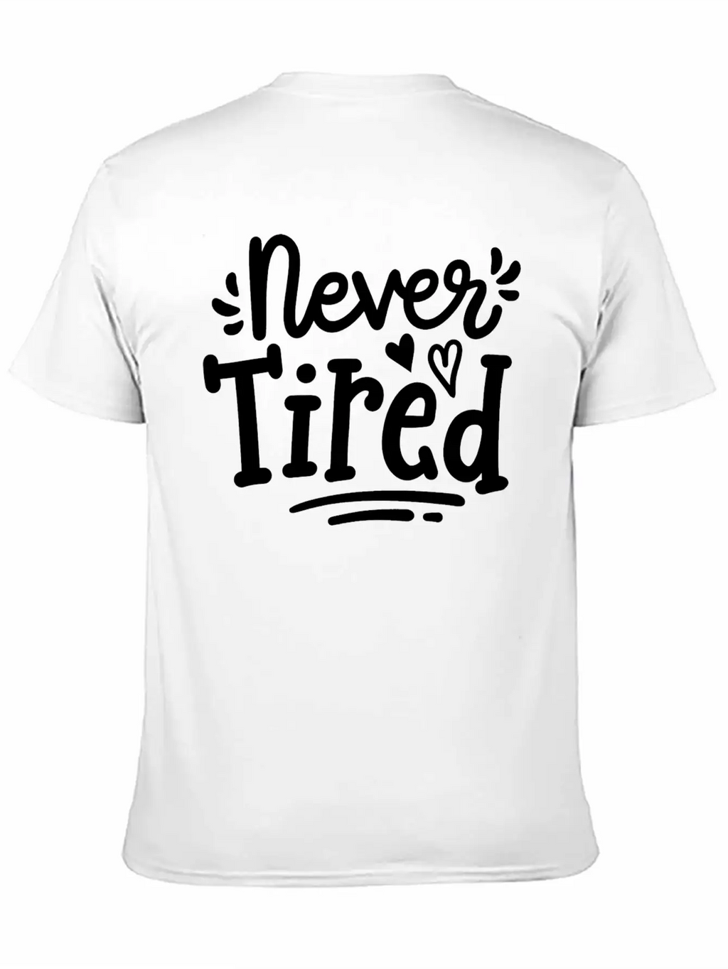 Never Tired Stylish Everyday T-Shirt – Unisex Basic Cotton Tee