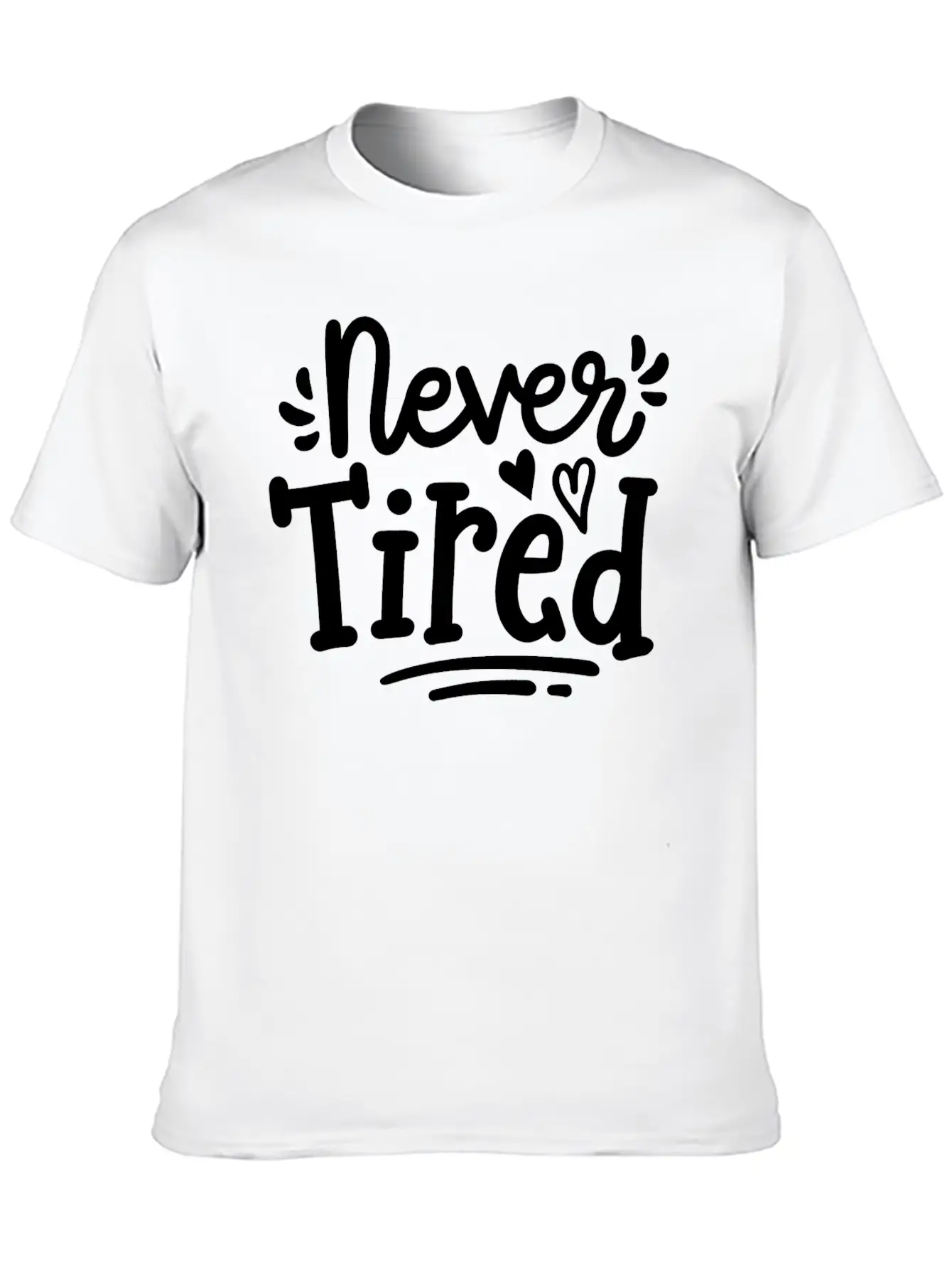 Never Tired Stylish Everyday T-Shirt – Unisex Basic Cotton Tee