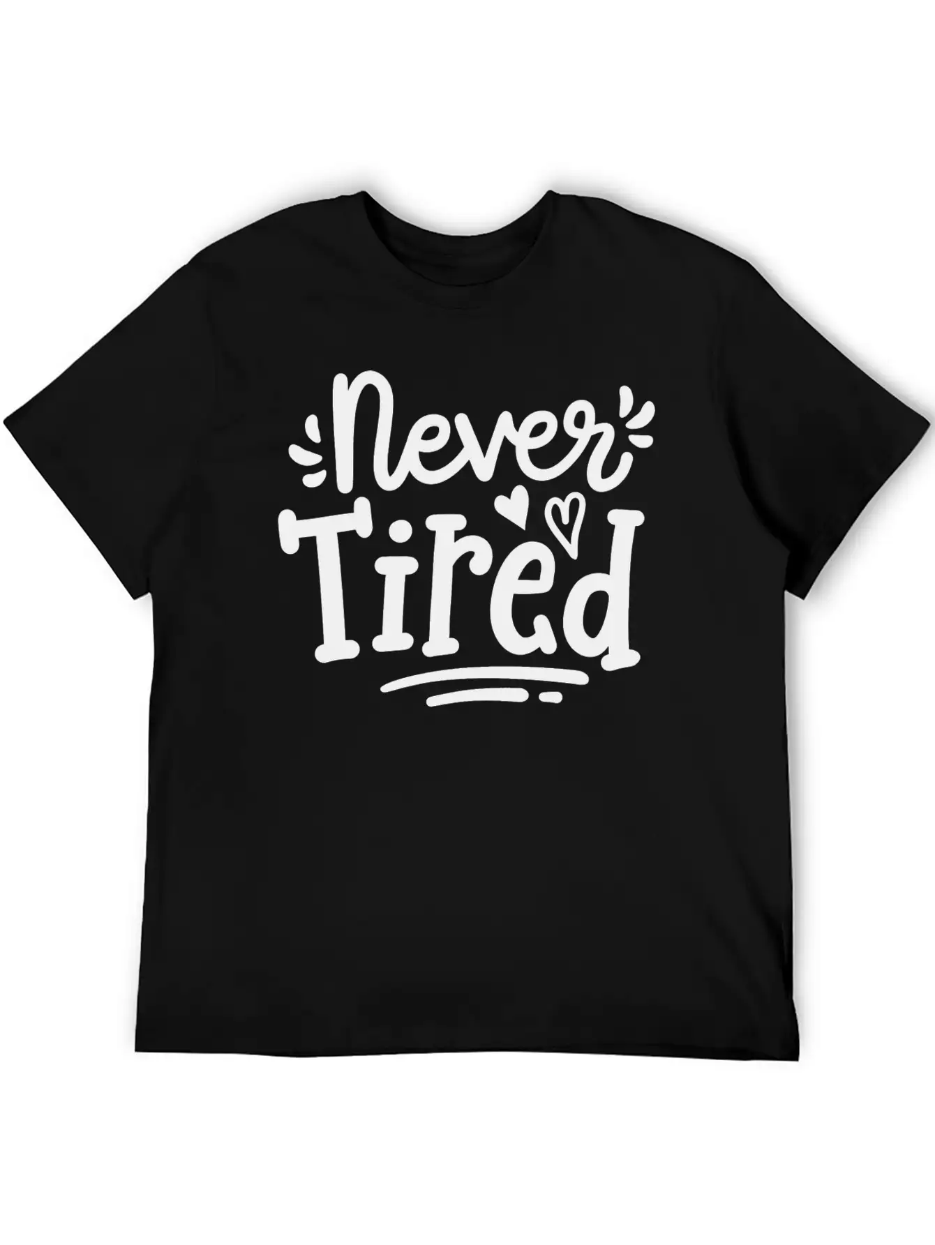 Never Tired Stylish Everyday T-Shirt – Unisex Basic Cotton Tee
