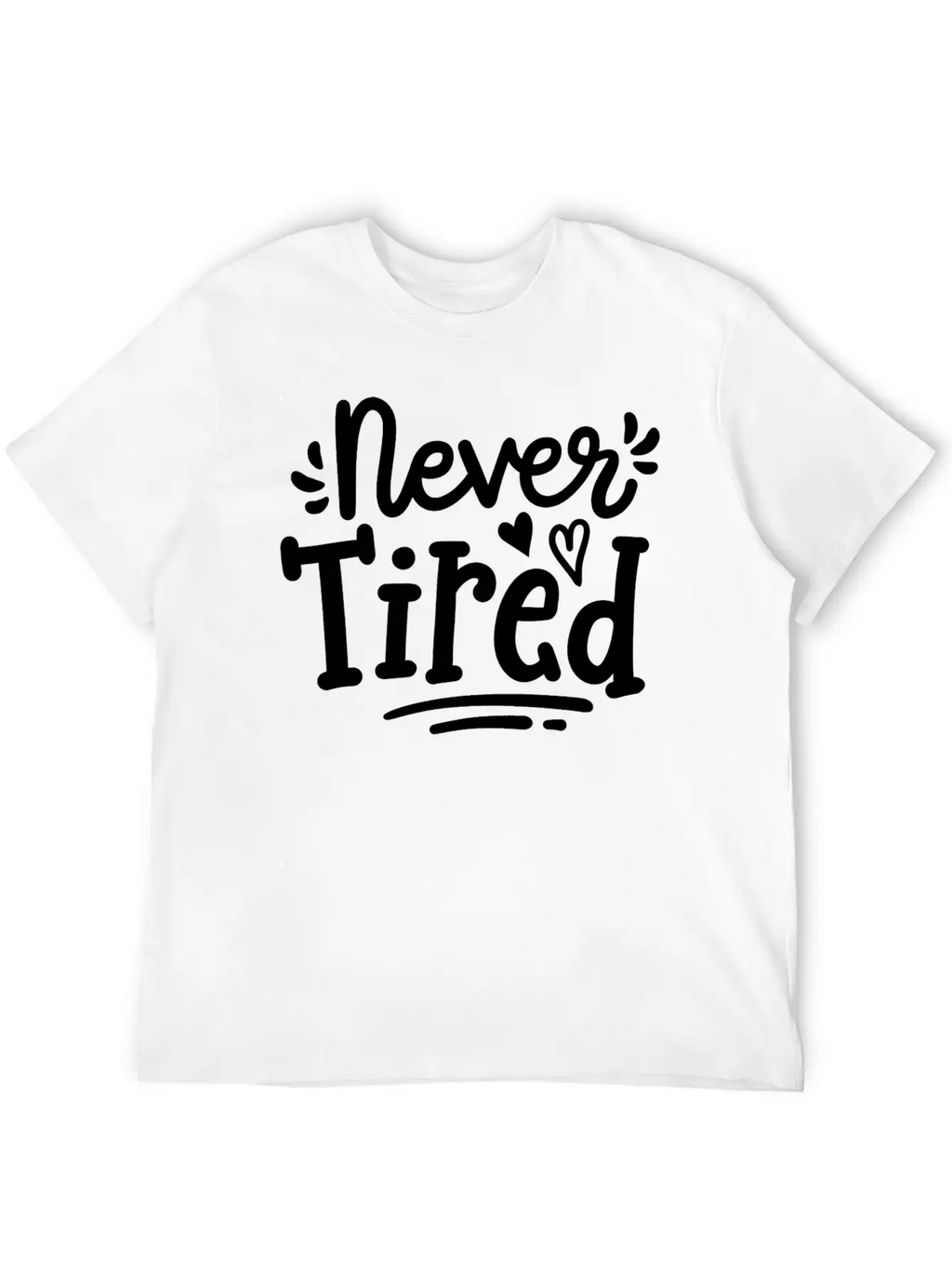 Never Tired Stylish Everyday T-Shirt – Unisex Basic Cotton Tee