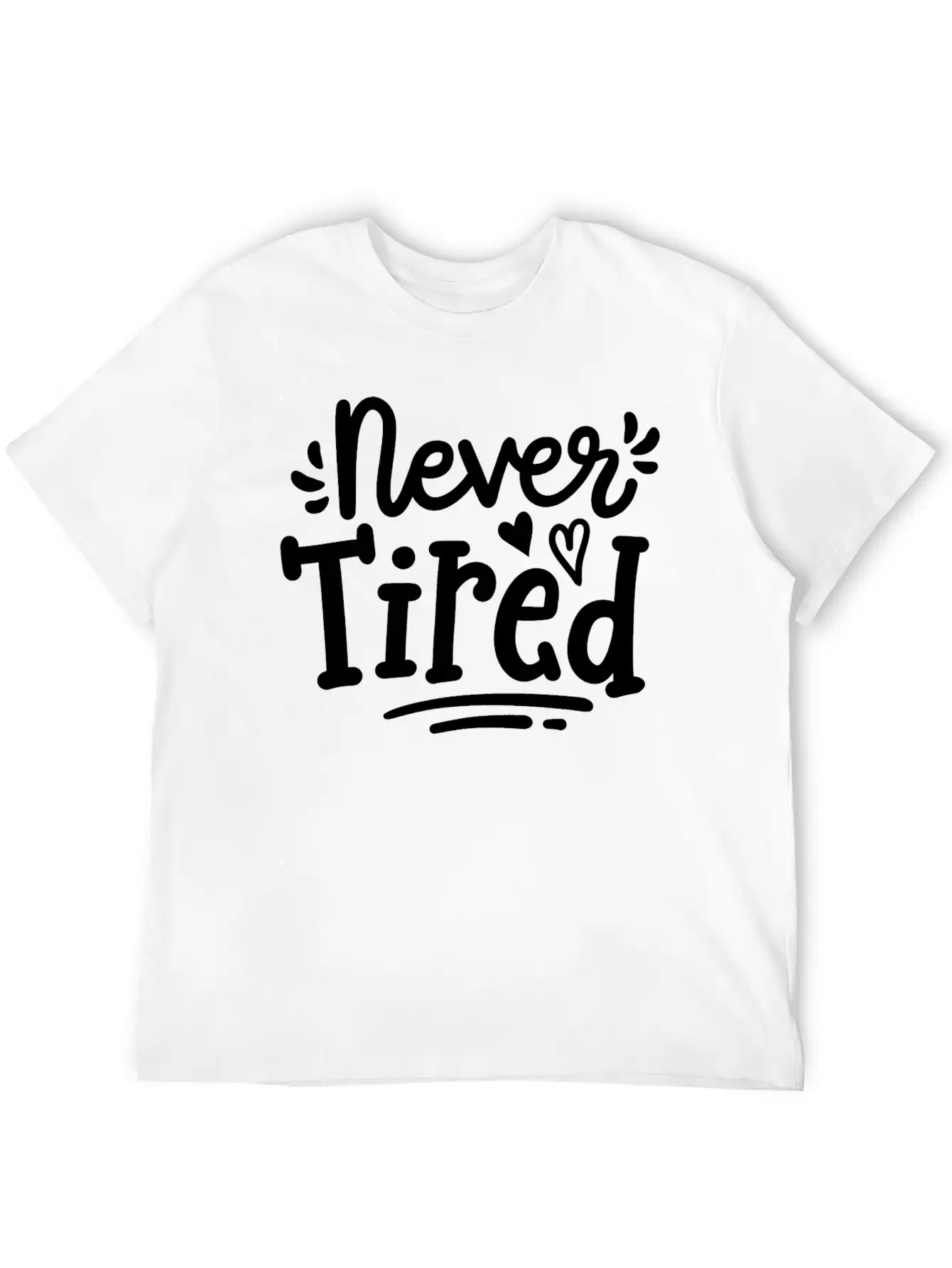 Never Tired Stylish Everyday T-Shirt – Unisex Basic Cotton Tee