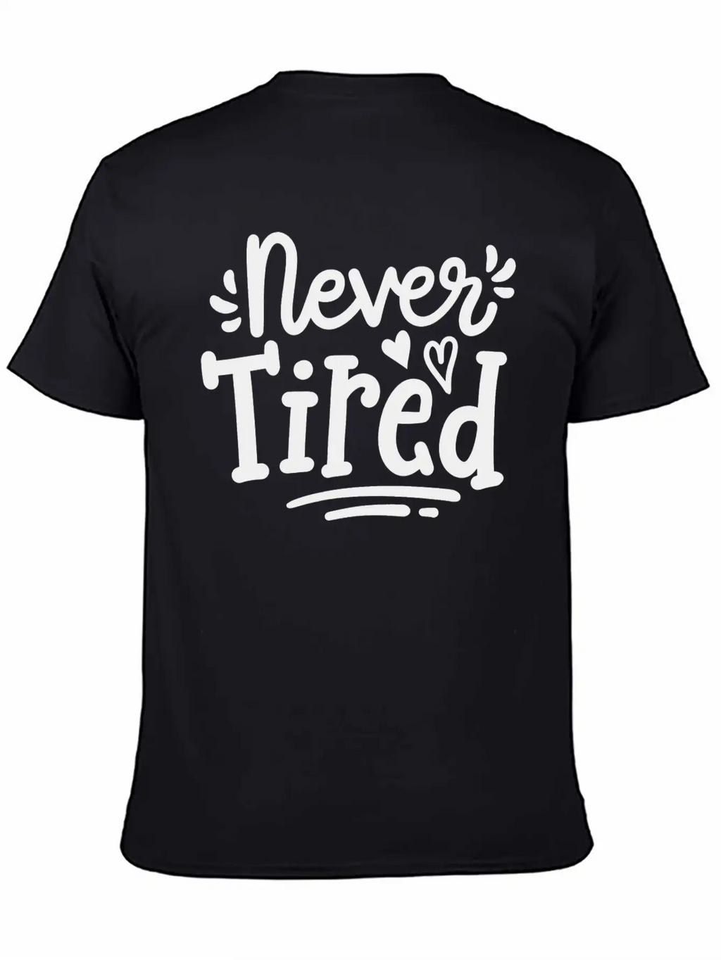 Never Tired Stylish Everyday T-Shirt – Unisex Basic Cotton Tee